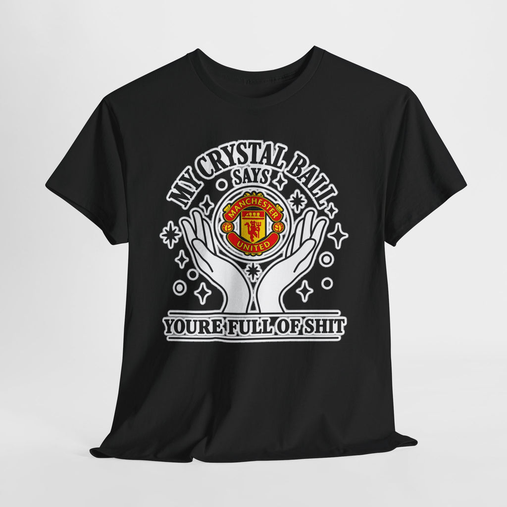 Crystal Ball Tee — “My Crystal Ball Says You’re Full of Shit” Graphic T‑Shirt