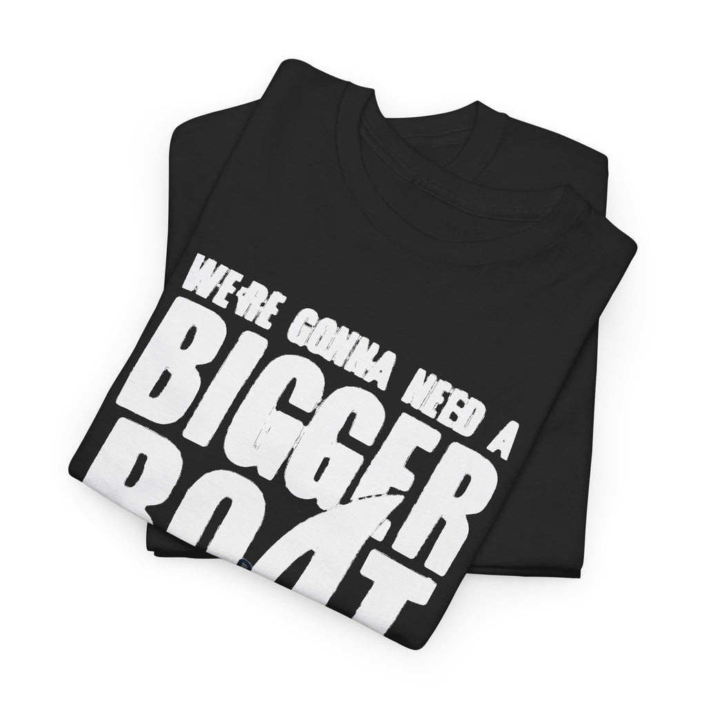 Bigger Boat Shark T-Shirt – 'We're Gonna Need a Bigger Boat' Graphic Tee