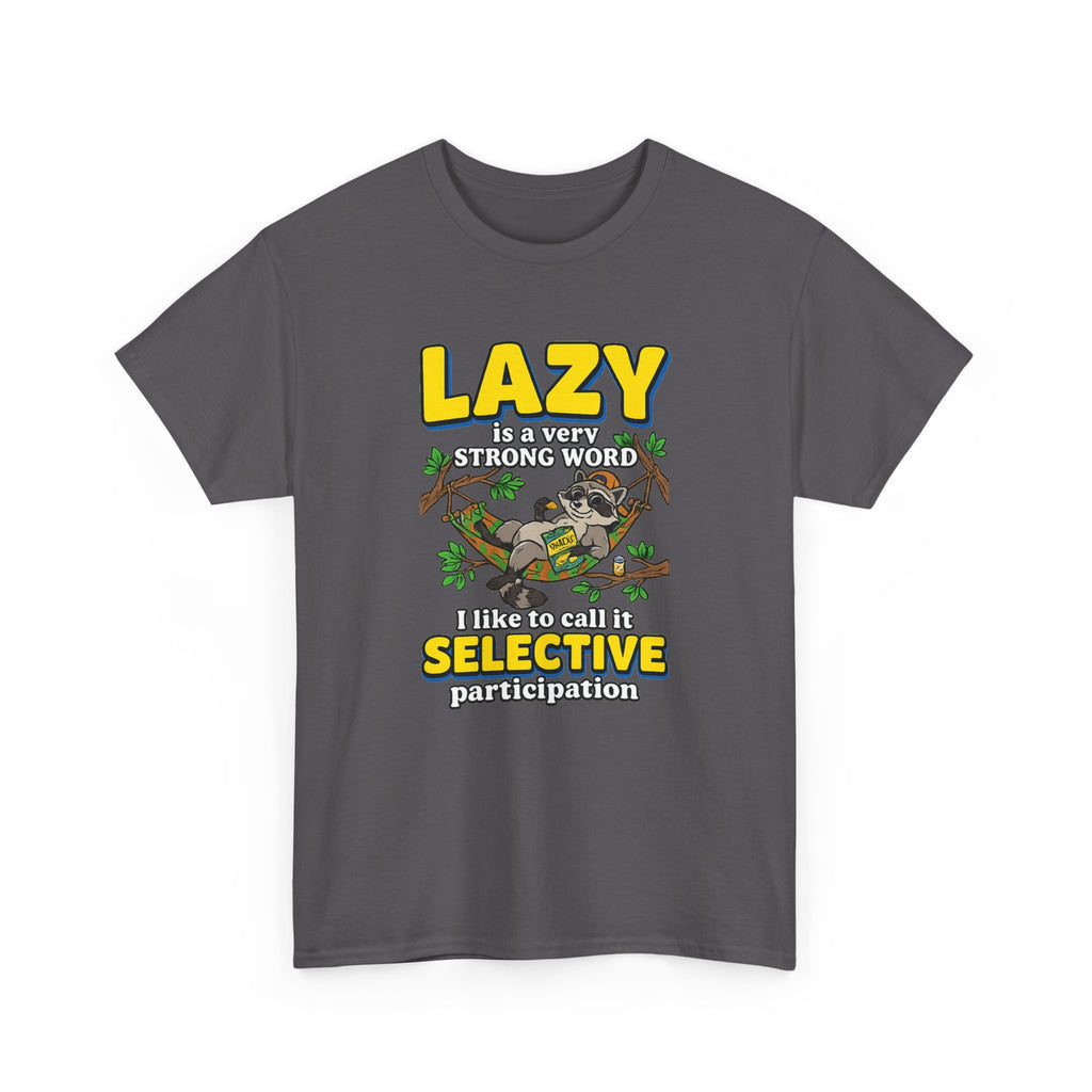 Lazy Is a Strong Word Tee — "Selective Participation" Funny Sloth T-Shirt