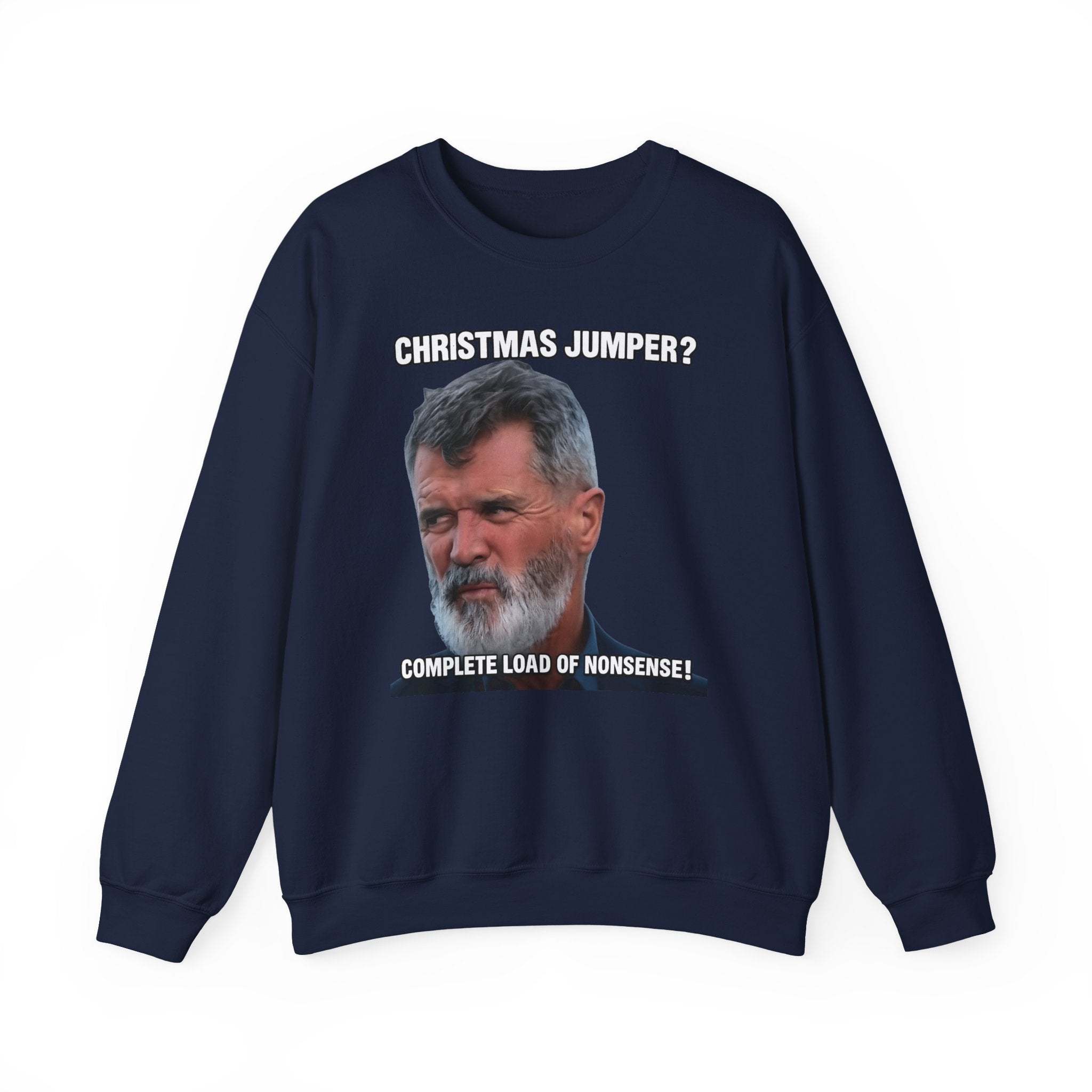 Roy Keane Christmas Jumper? Complete Load of Nonsense Sweatshirt