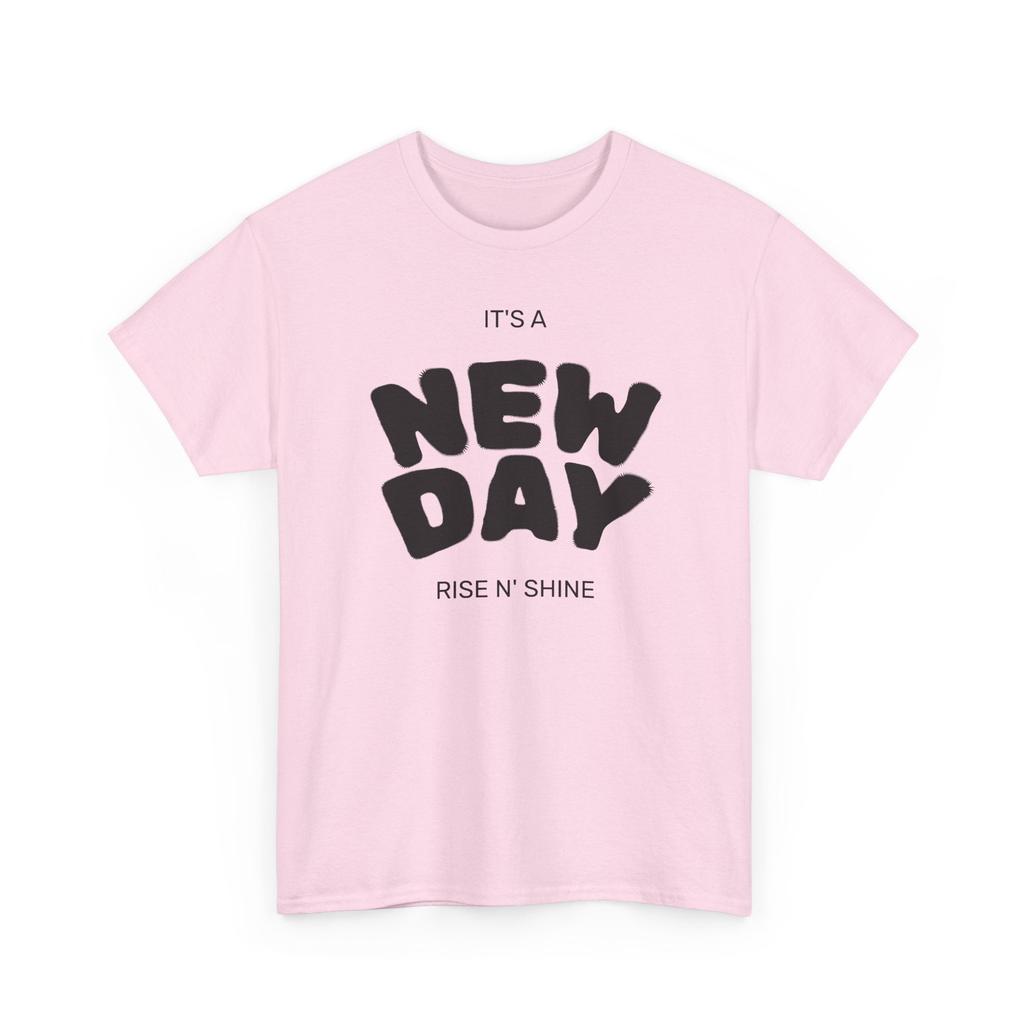 New Day Tee — "It’s a New Day, Rise N’ Shine" Positive Graphic T-Shirt