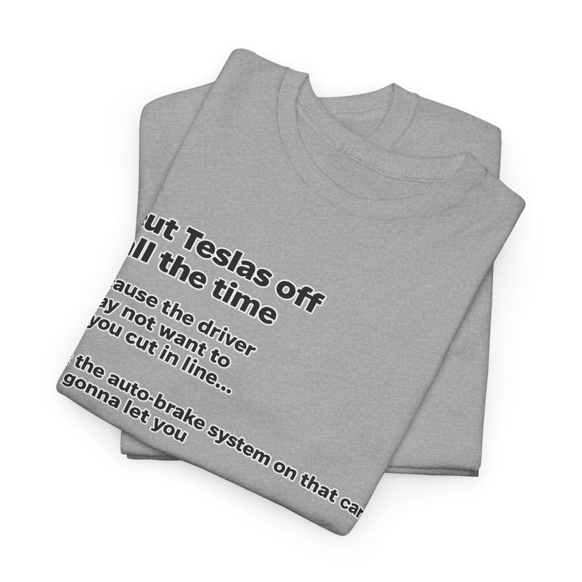 "I cut Teslas off all the time" Funny Quote Unisex Heavy Cotton Tee