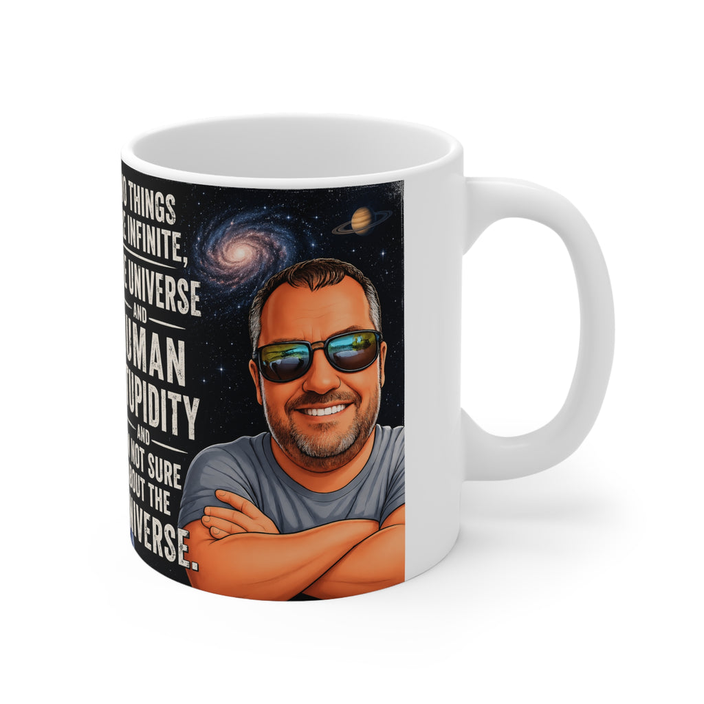 Ceramic Mug - "Two Things Are Infinite: The Universe and Human Stupidity" - Funny Galaxy Coffee Cup (11oz/15oz)