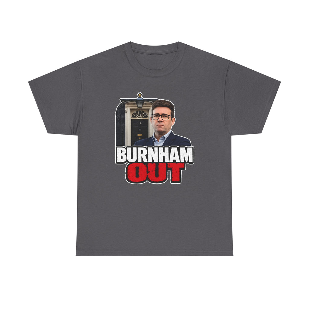 Andy Burnham Out Political Satire T‑Shirt — "Burnham Out" Protest Tee