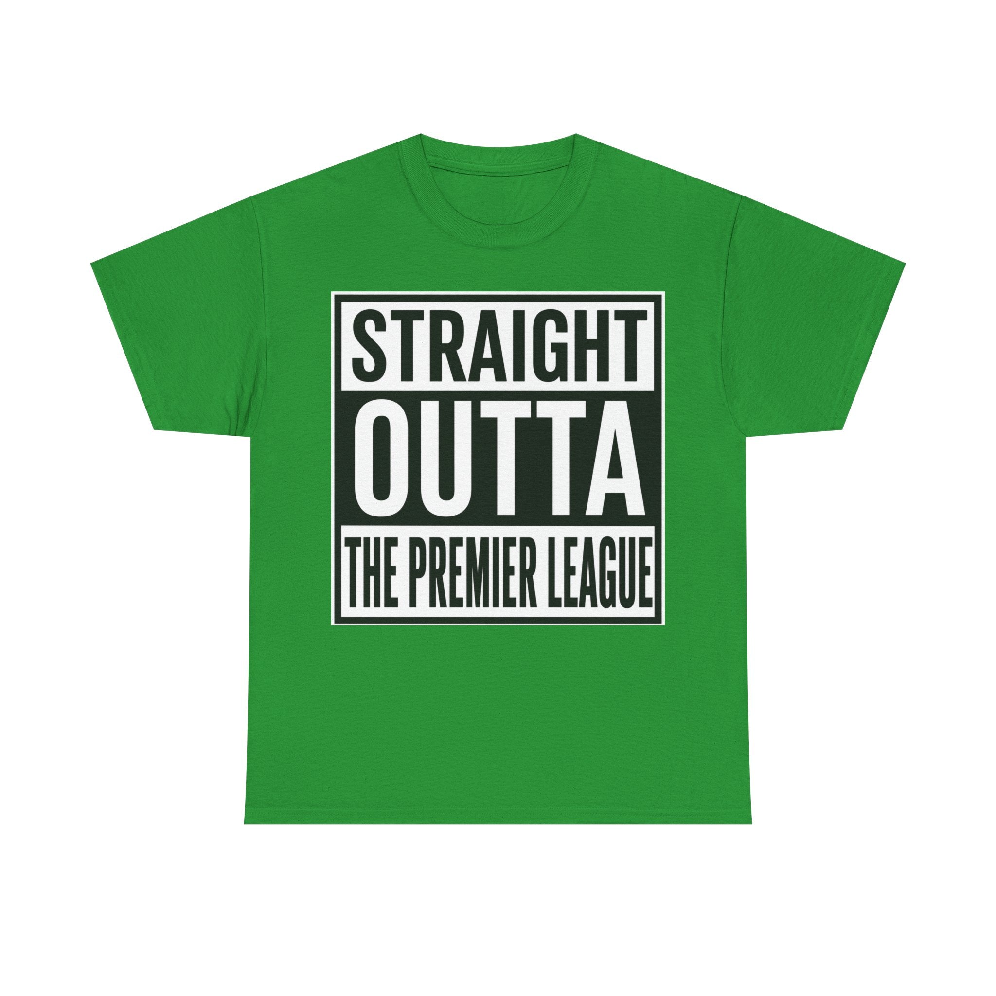 Straight Outta The Premier League Tee — Football Promotion Fan Shirt