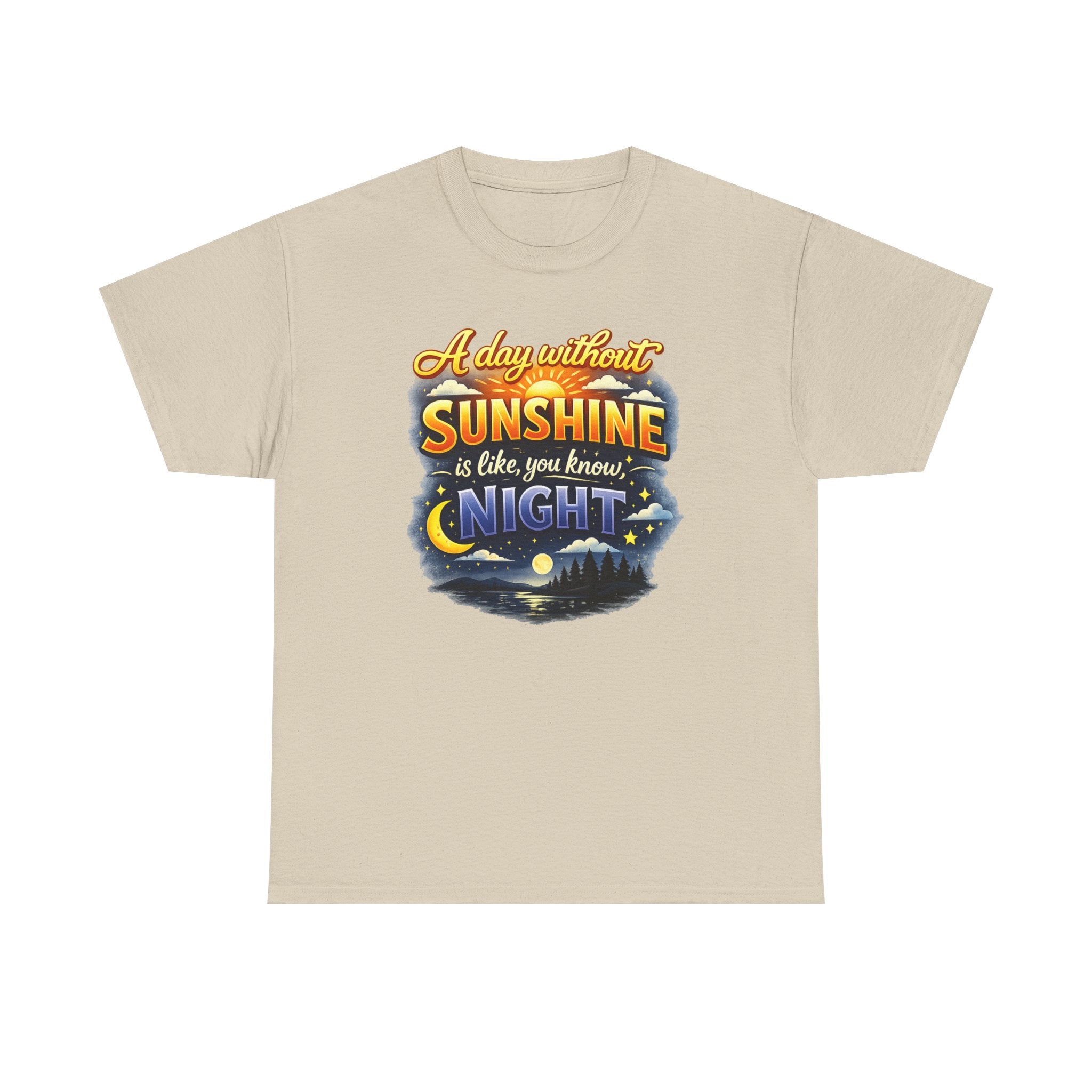 Sunshine & Night Quote Tee — "A Day Without Sunshine Is Like, You Know, Night" Graphic T-Shirt