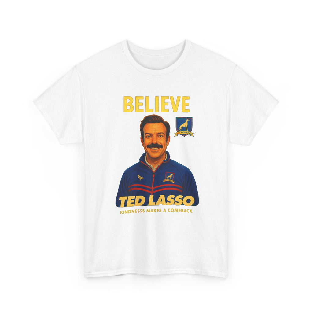 Believe Ted Lasso Inspired Graphic Tee — Inspirational Soccer Coach Quote Shirt - Cotton T-Shirt