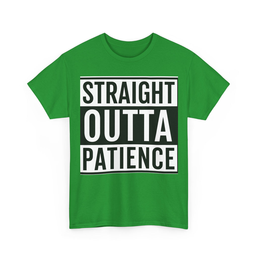 Straight Outta Patience T-Shirt — Funny Graphic Tee for Sarcastic Humor