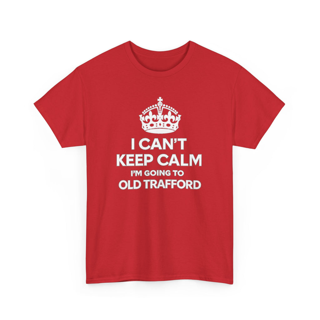 Old Trafford Football T‑Shirt — "I Can't Keep Calm I'm Going to Old Trafford" Fan Tee