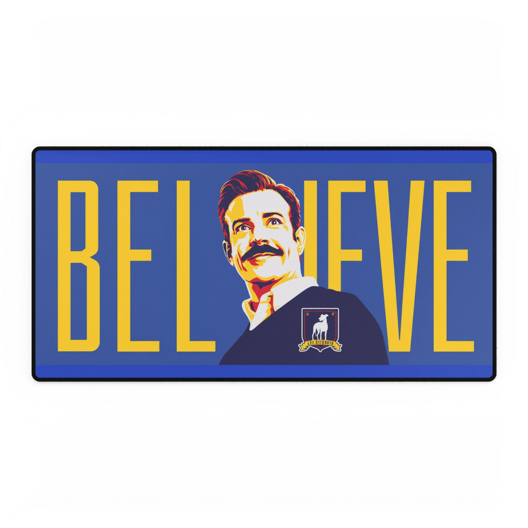 Believe Ted Lasso Inspired Unofficial Desk Mat — Inspirational Office & Gaming Mouse Pad