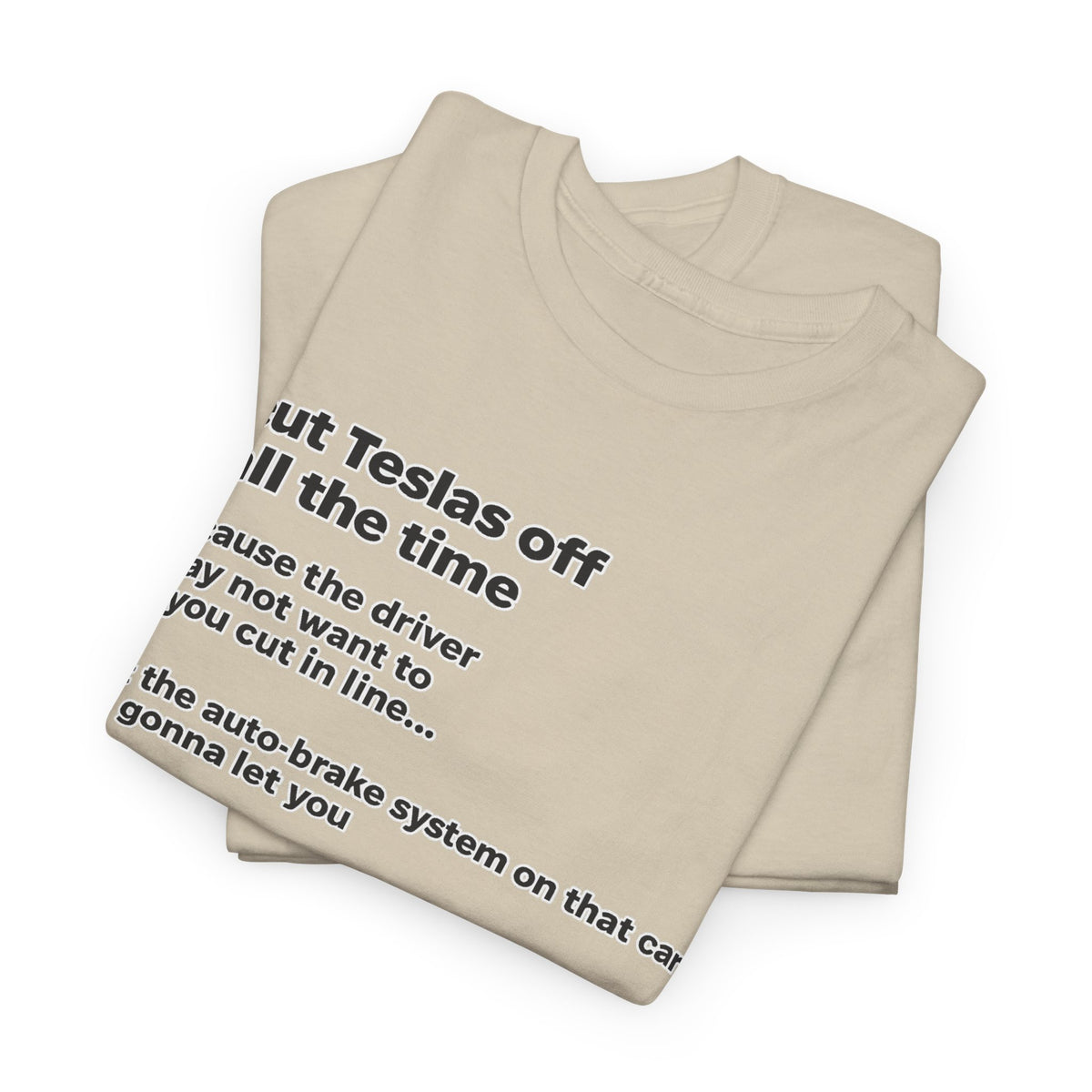 "I cut Teslas off all the time" Funny Quote Unisex Heavy Cotton Tee