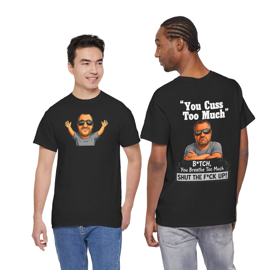 Graphic Tee — “You Cuss Too Much” Funny Sarcastic T‑Shirt