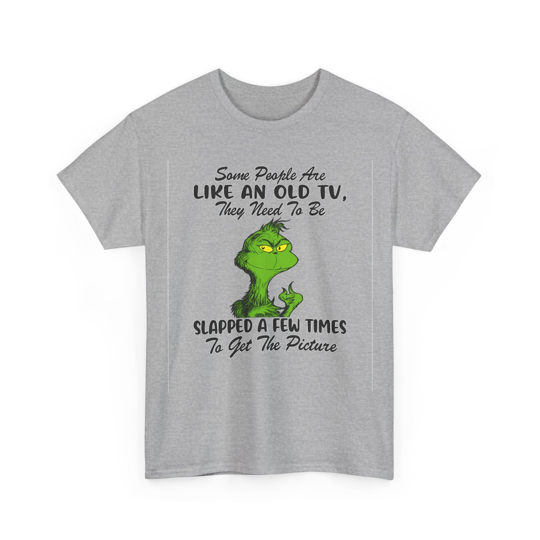 Funny Grinch Tee — “Some People Are Like An Old TV, They Need To Be Slapped A Few Times”