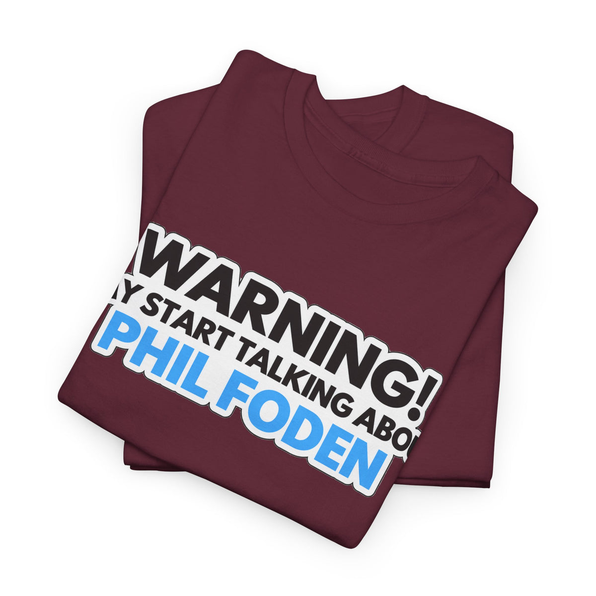 Warning! May Start Talking About Phil Foden T‑Shirt — Football Fan Tee