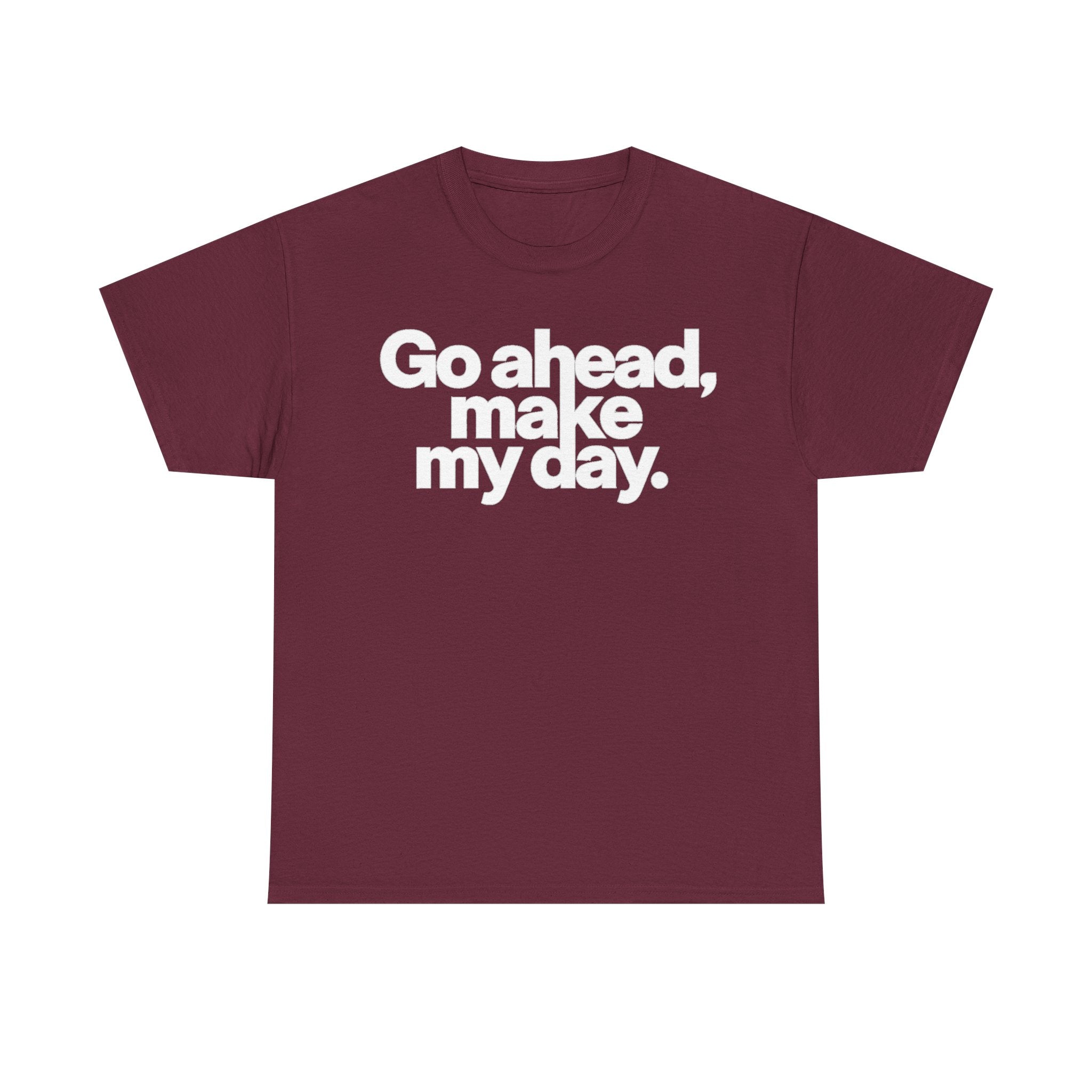 Go Ahead, Make My Day Tee — Bold White Text Graphic T-Shirt