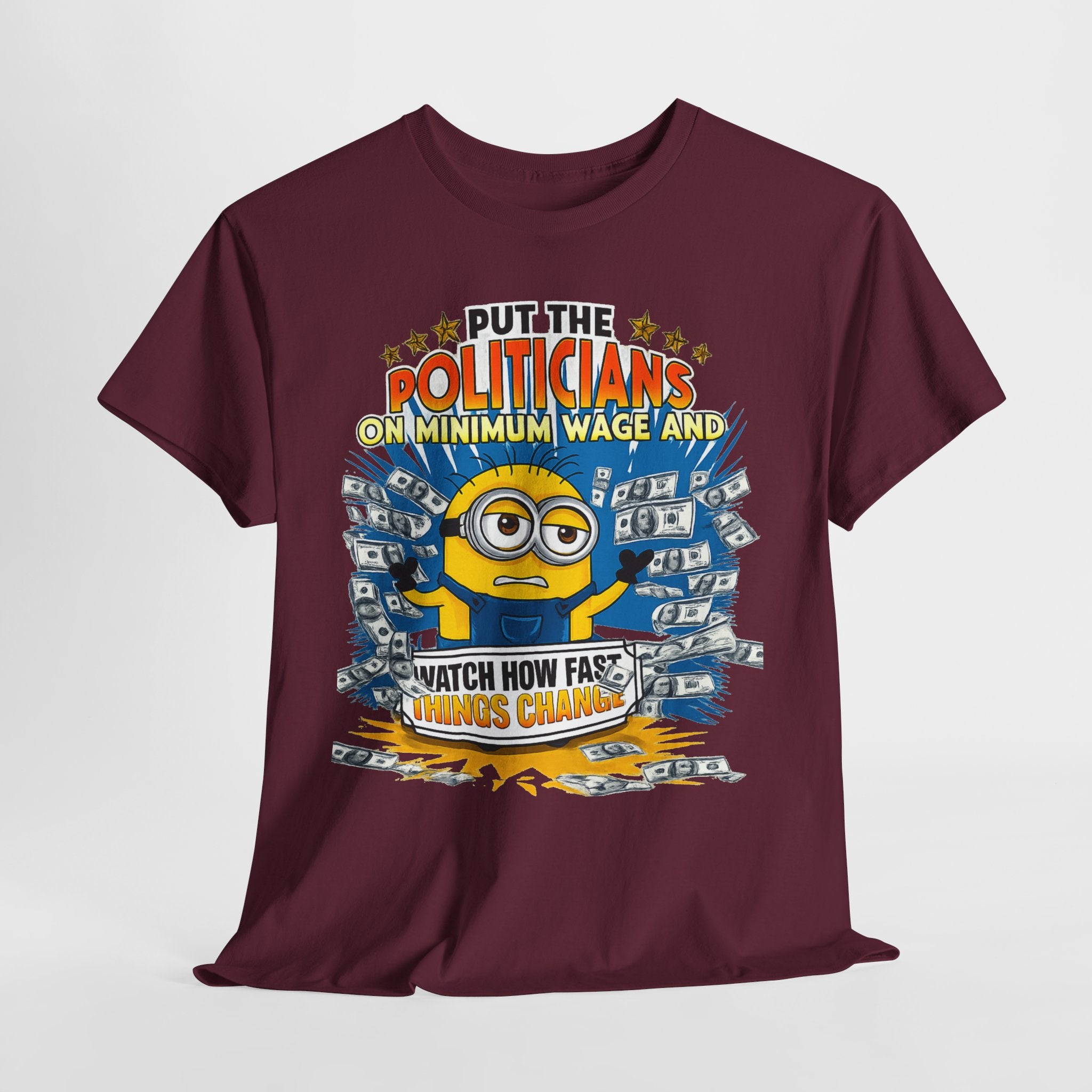 Political Satire T-Shirt — "Put the Politicians on Minimum Wage and Watch How Fast Things Change" Graphic Tee