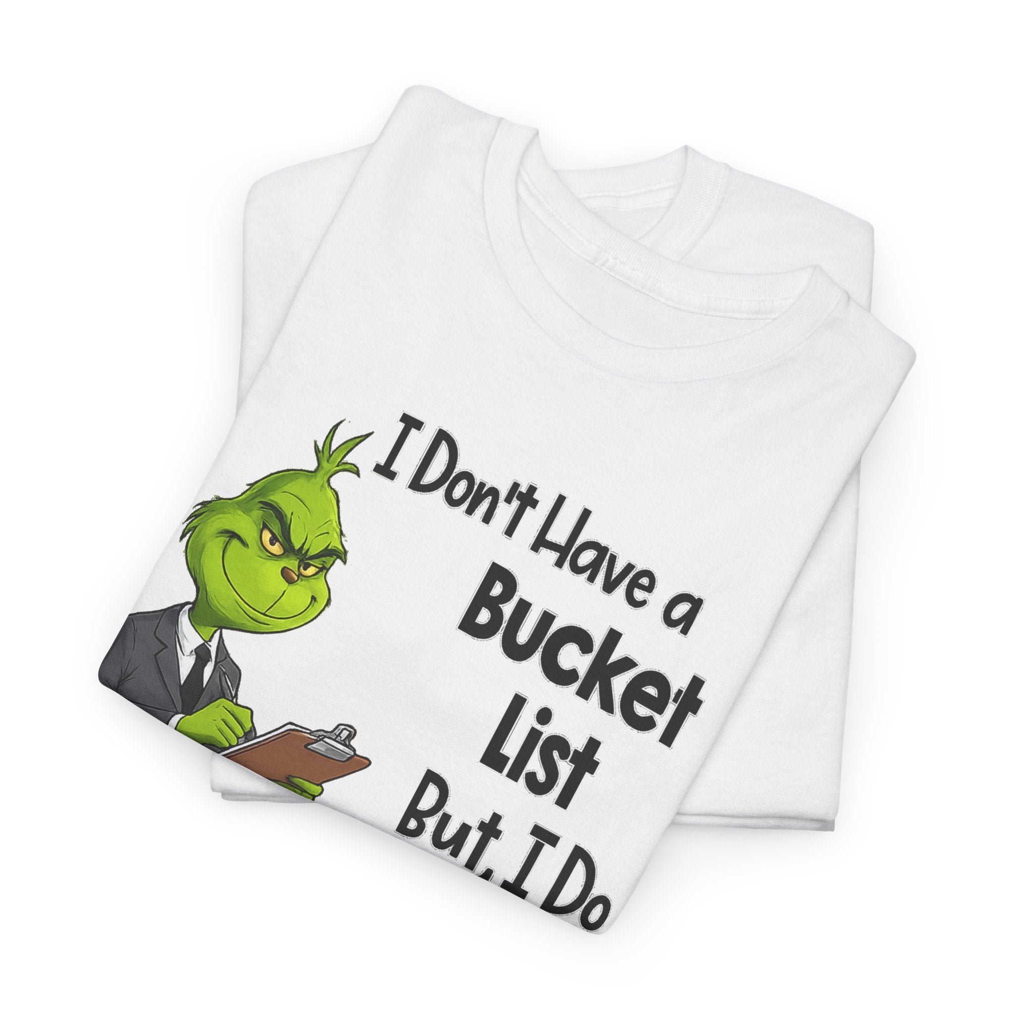 Grumpy Grinch 'I Don't Have a Bucket List' Funny Graphic Tee