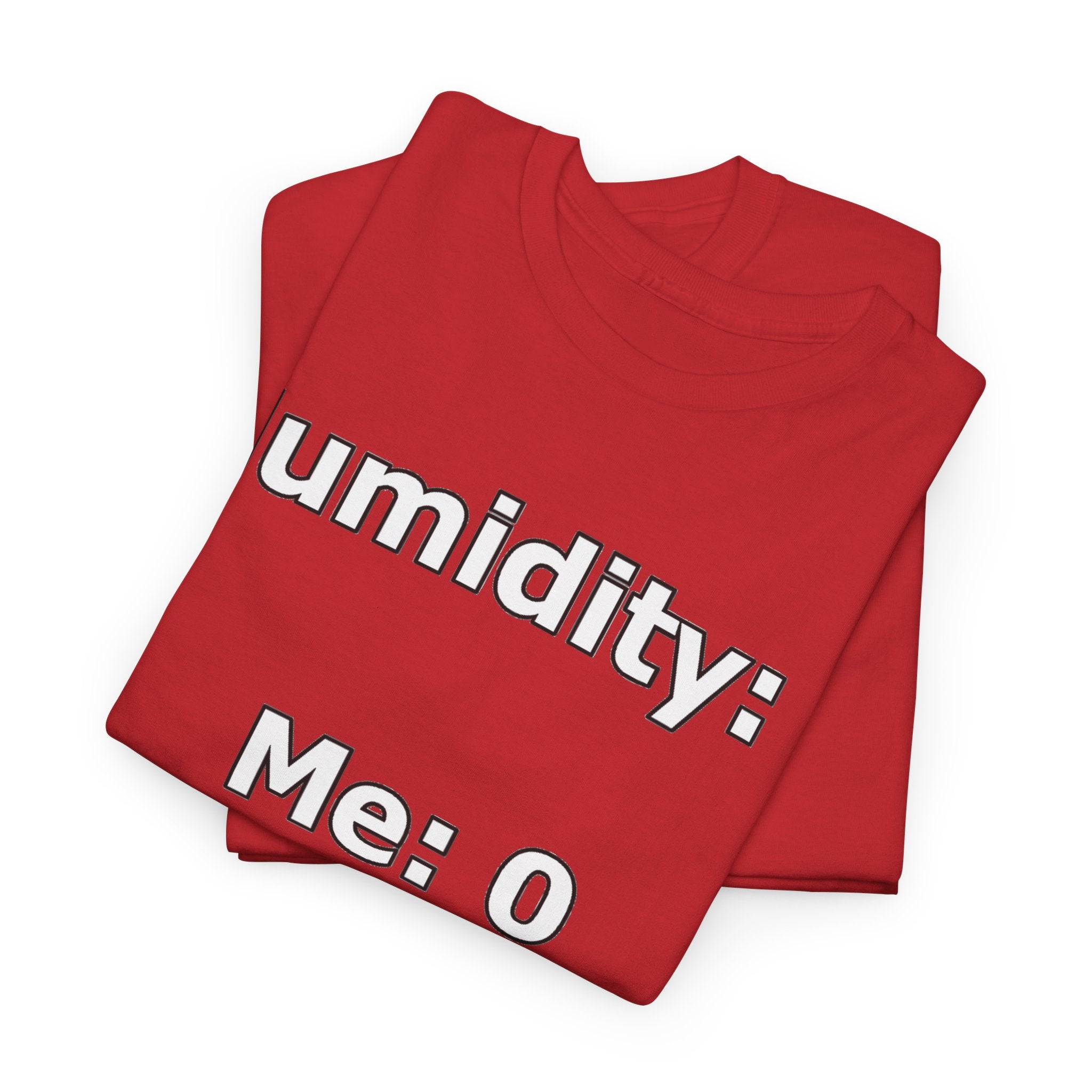 Humidity: 1 Me: 0 T-Shirt — Funny Dry Skin / Low Humidity Graphic Tee