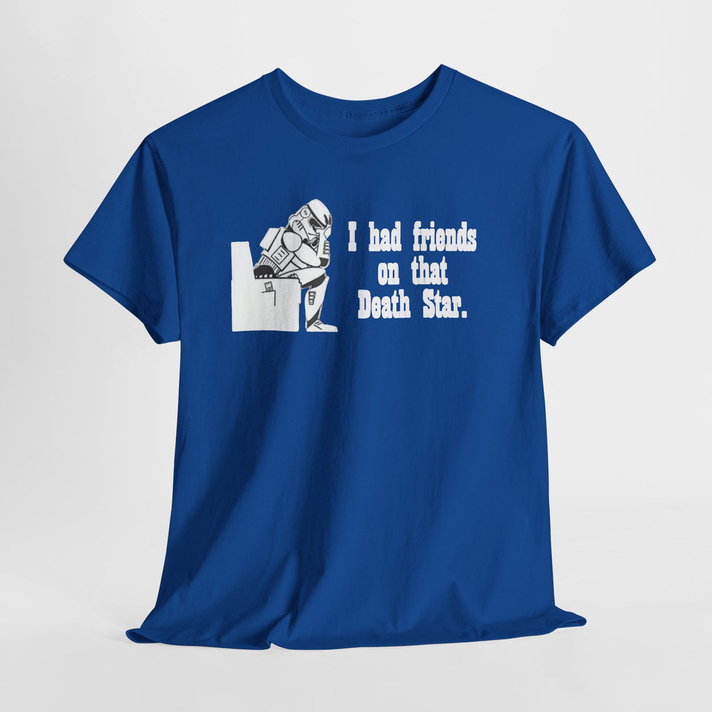 Death Star Humor T‑Shirt – “I had friends on that Death Star.”