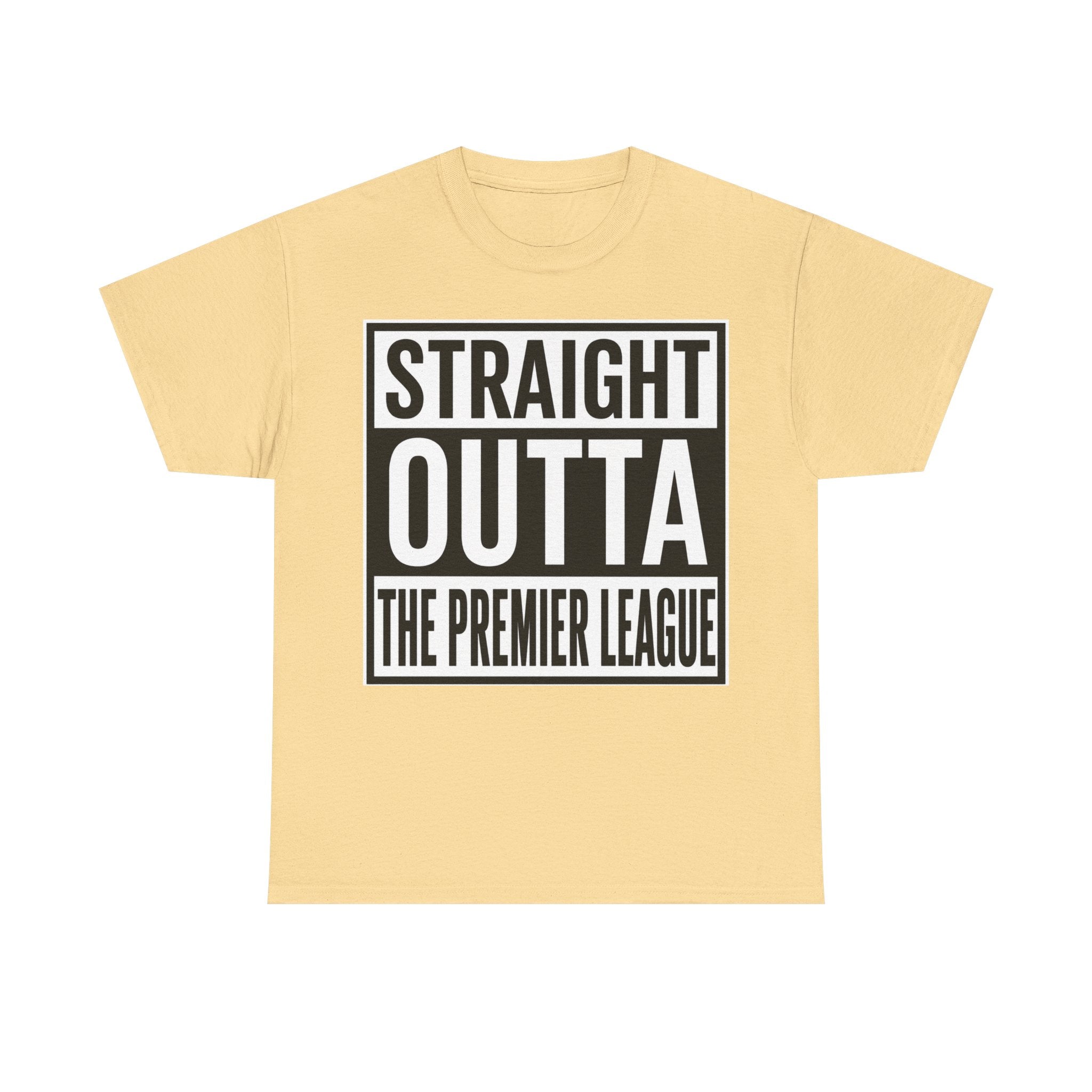 Straight Outta The Premier League Tee — Football Promotion Fan Shirt