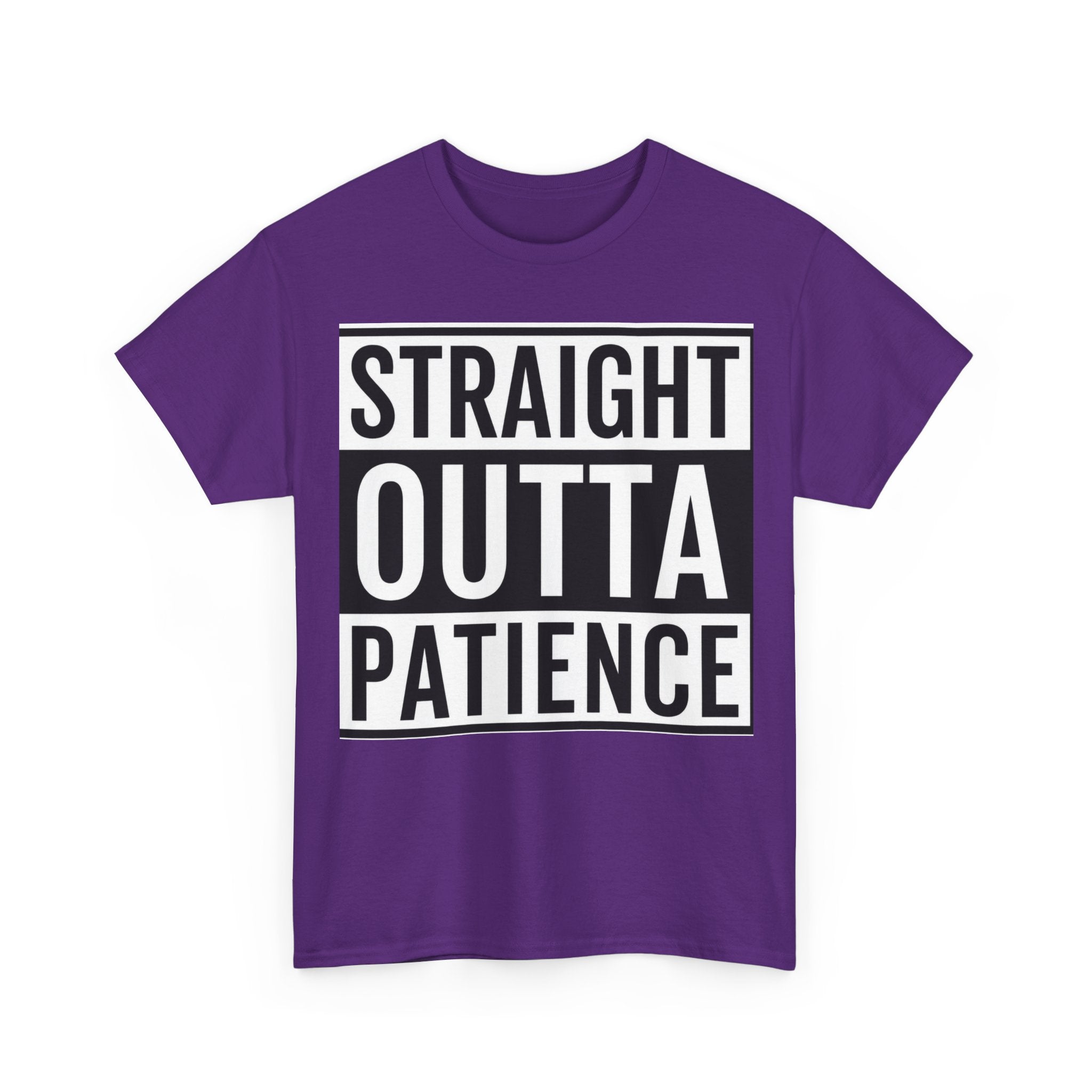 Straight Outta Patience T-Shirt — Funny Graphic Tee for Sarcastic Humor