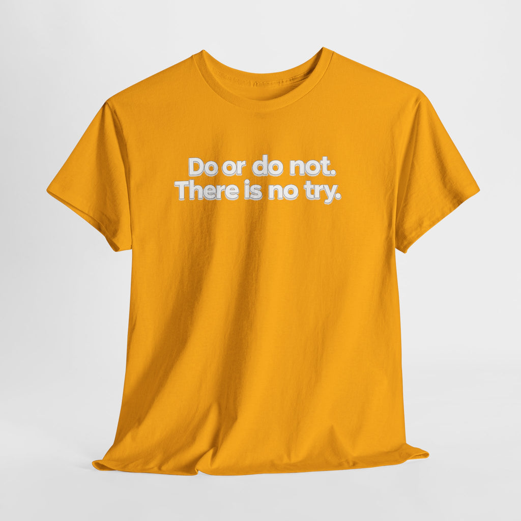 Do or Do Not — Motivational Text T-Shirt