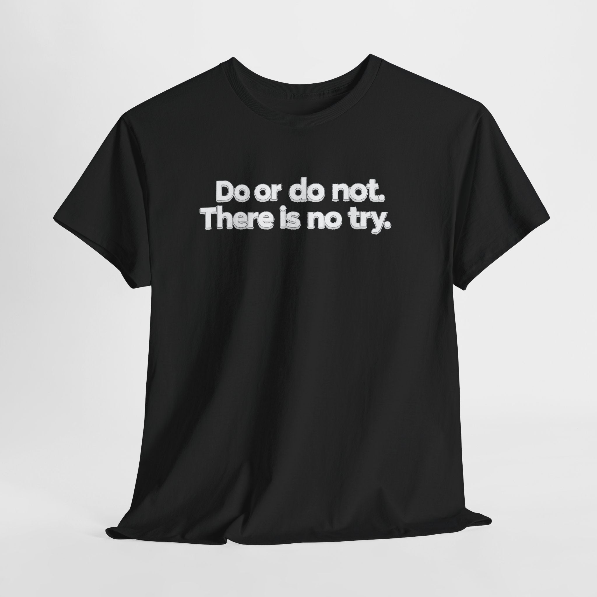 Do or Do Not — Motivational Text T-Shirt