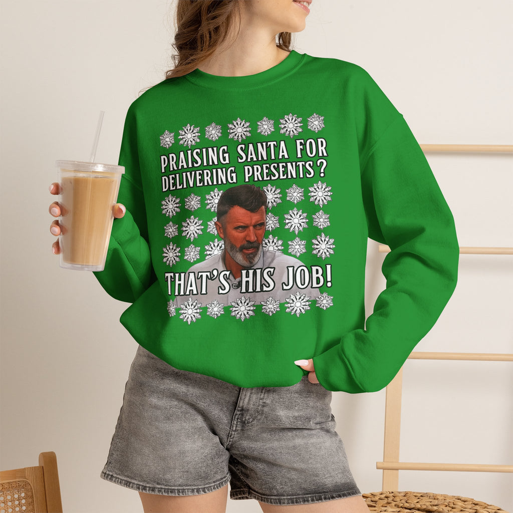Funny Christmas Sweatshirt - "Praising Santa for Delivering Presents? That's His Job!" Ugly Sweater