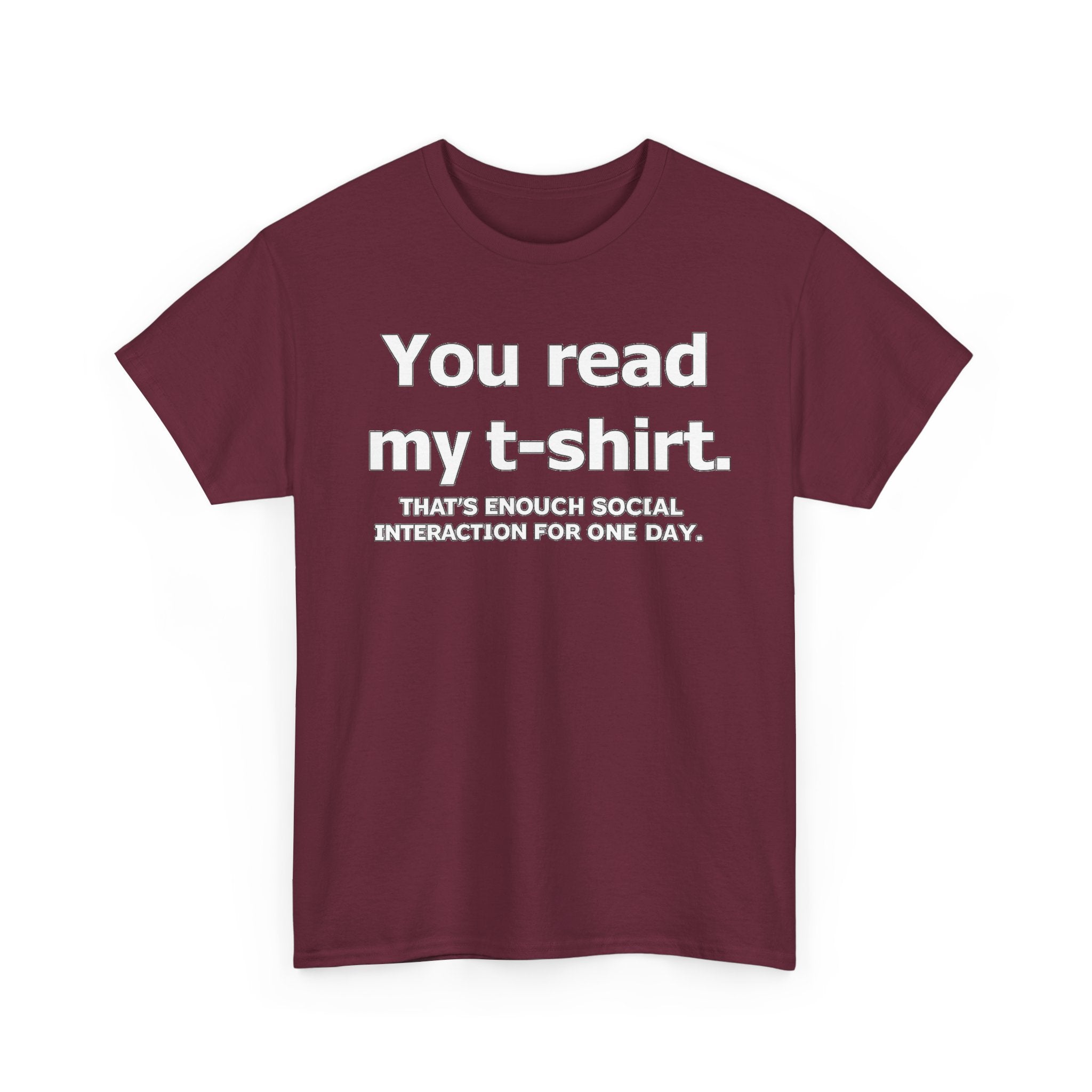 You Read My T‑Shirt Tee — Funny Introvert Shirt ("That's Enough Social Interaction For One Day")