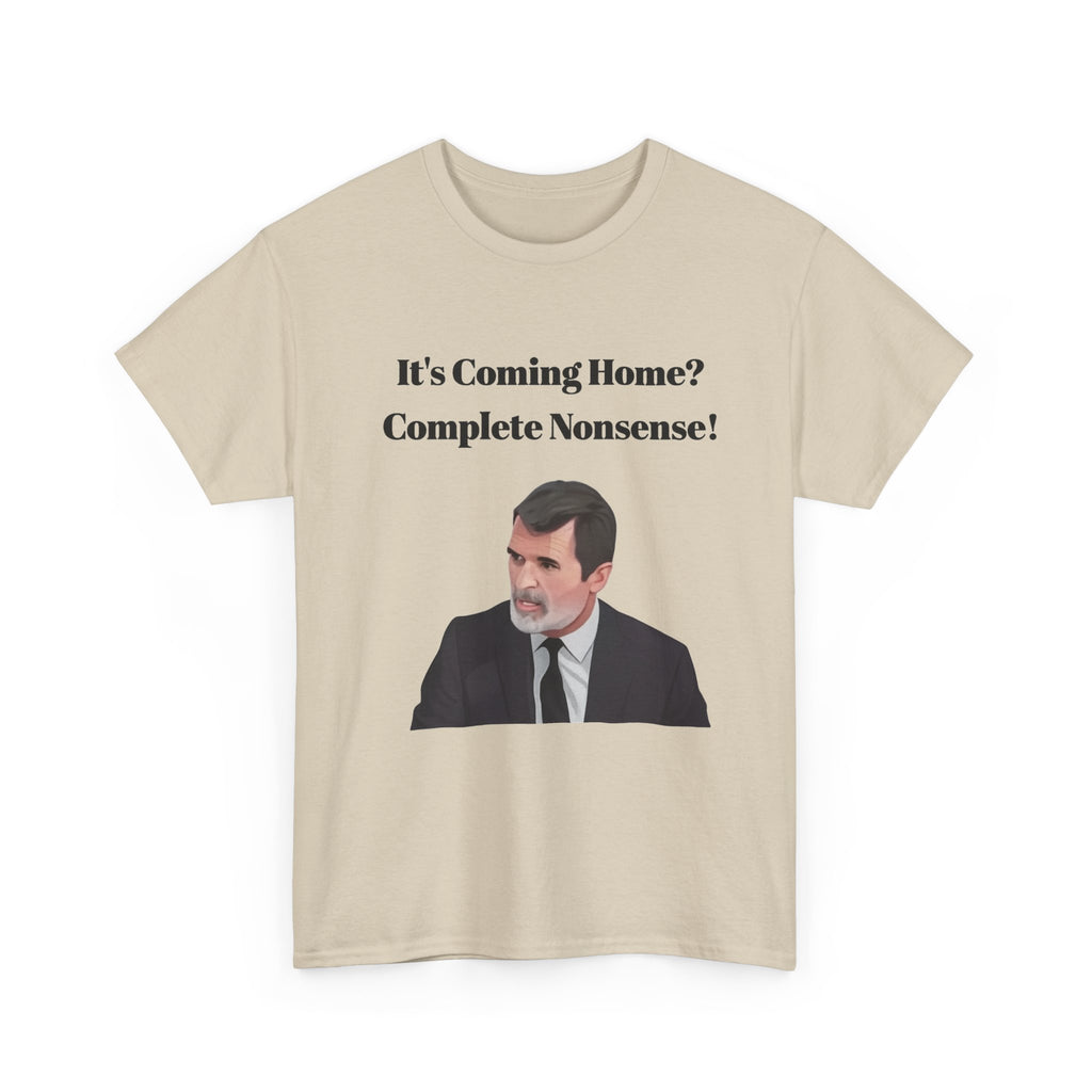 Keane "It's Coming Home? Complete Nonsense!" Soccer Fan T‑Shirt