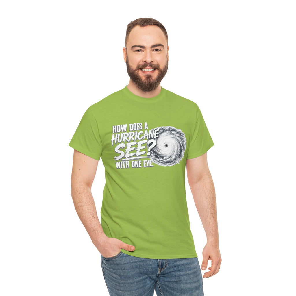 Hurricane Joke Tee – "How Does a Hurricane See? With One Eye" Graphic T-Shirt