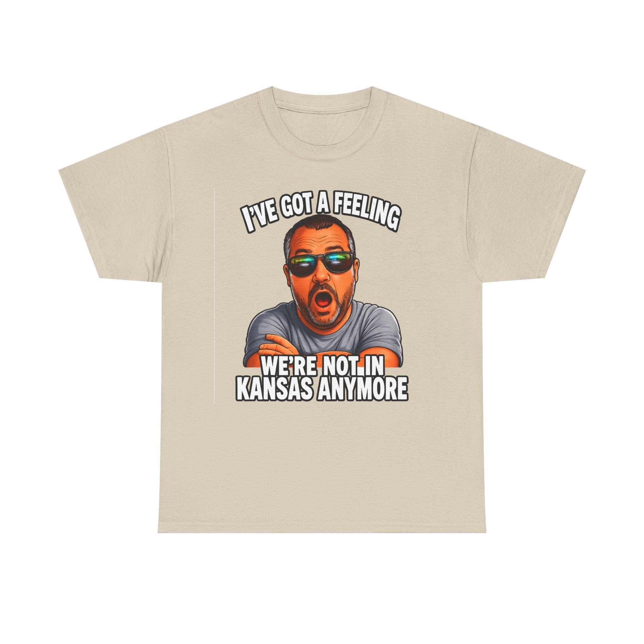 T-Shirt — "I’ve Got a Feeling We’re Not in Kansas Anymore" Graphic Tee