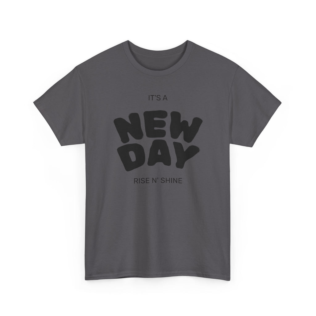 New Day Tee — "It’s a New Day, Rise N’ Shine" Positive Graphic T-Shirt