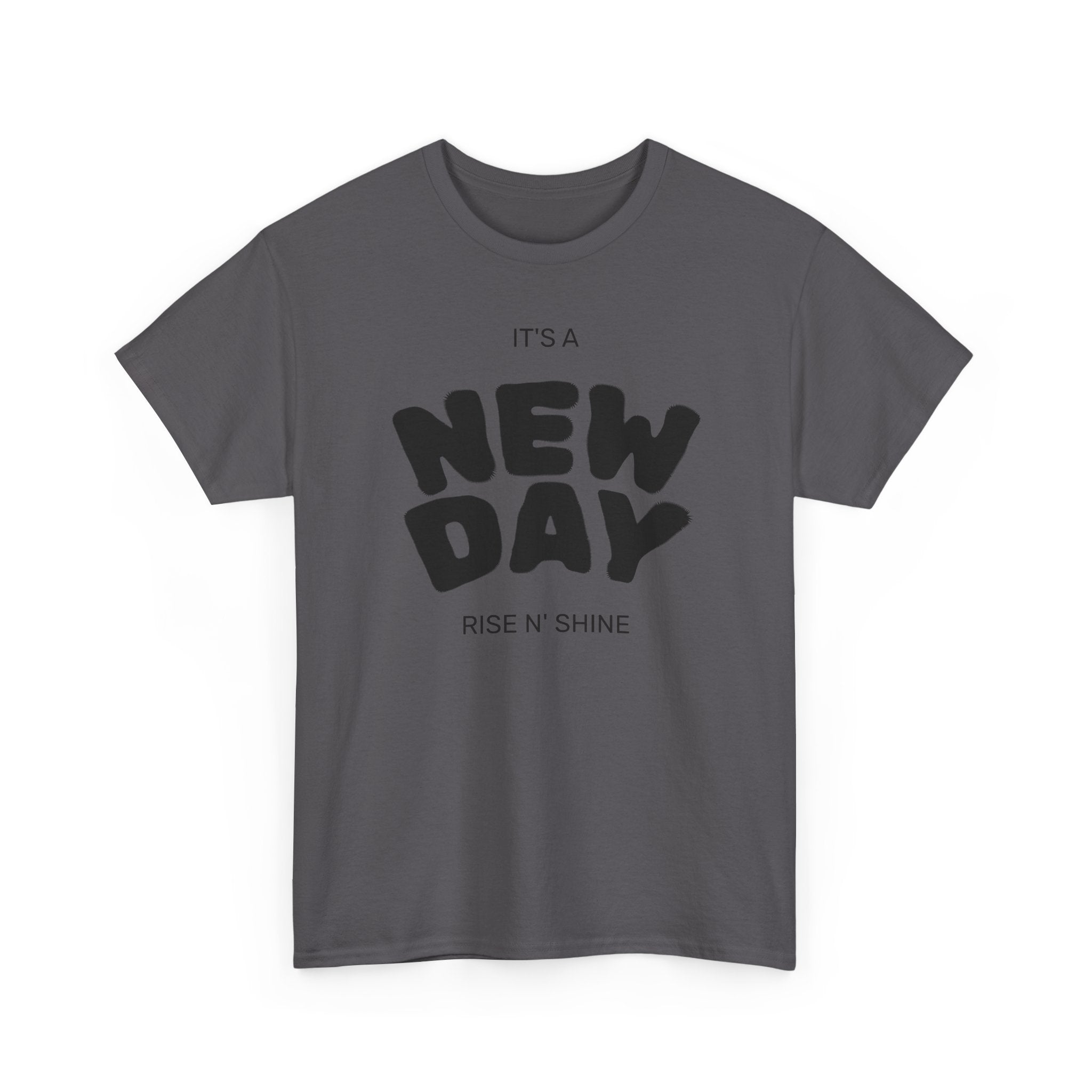 New Day Tee — "It’s a New Day, Rise N’ Shine" Positive Graphic T-Shirt