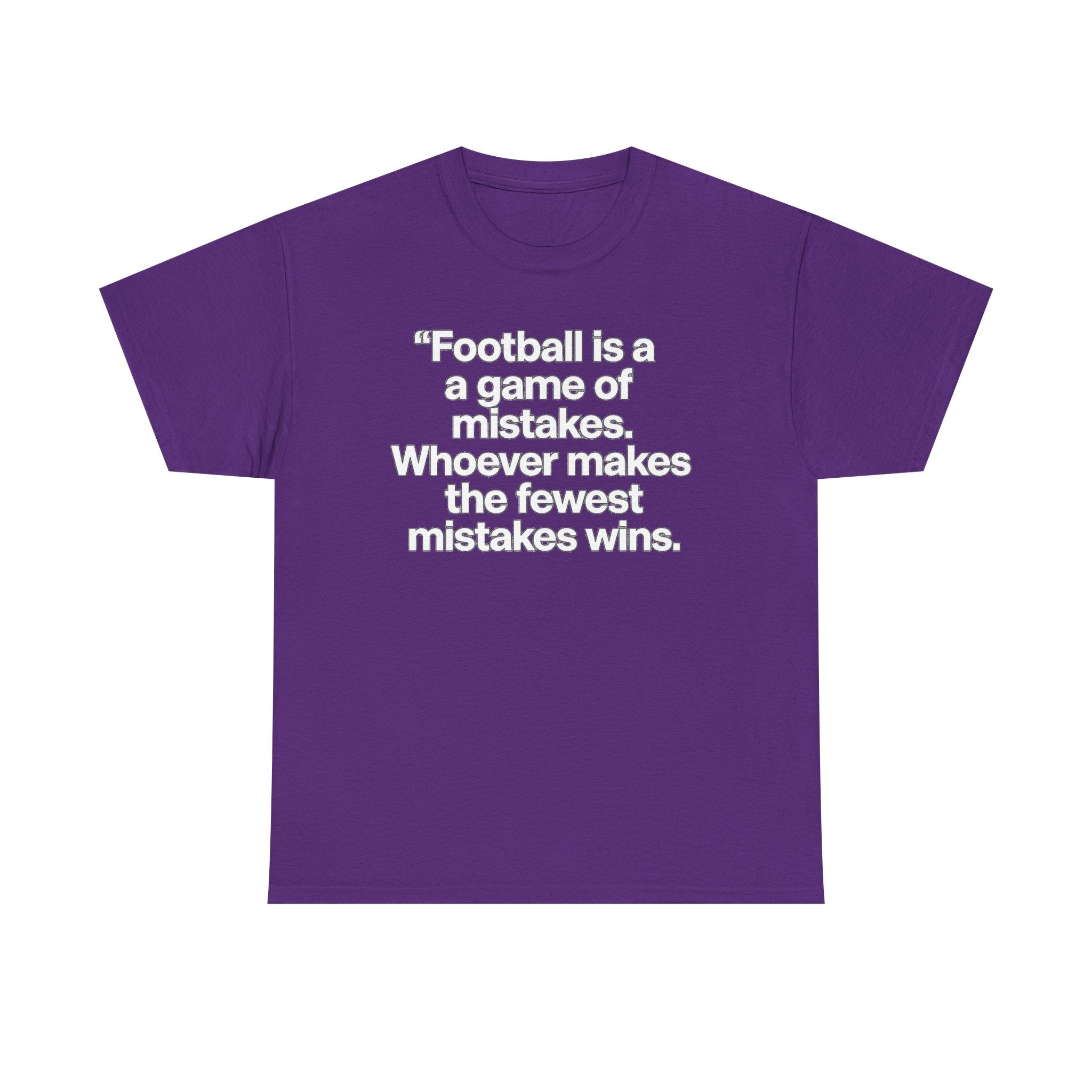 Football Quote T‑Shirt — “Football is a game of mistakes. Whoever makes the fewest mistakes wins.”