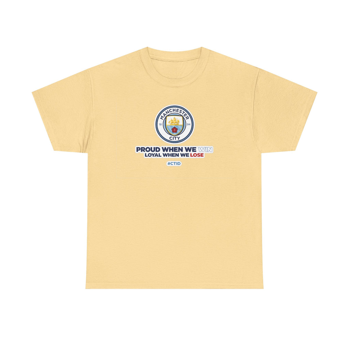Manchester City T-Shirt – “Proud When We Win, Loyal When We Lose” Football Tee