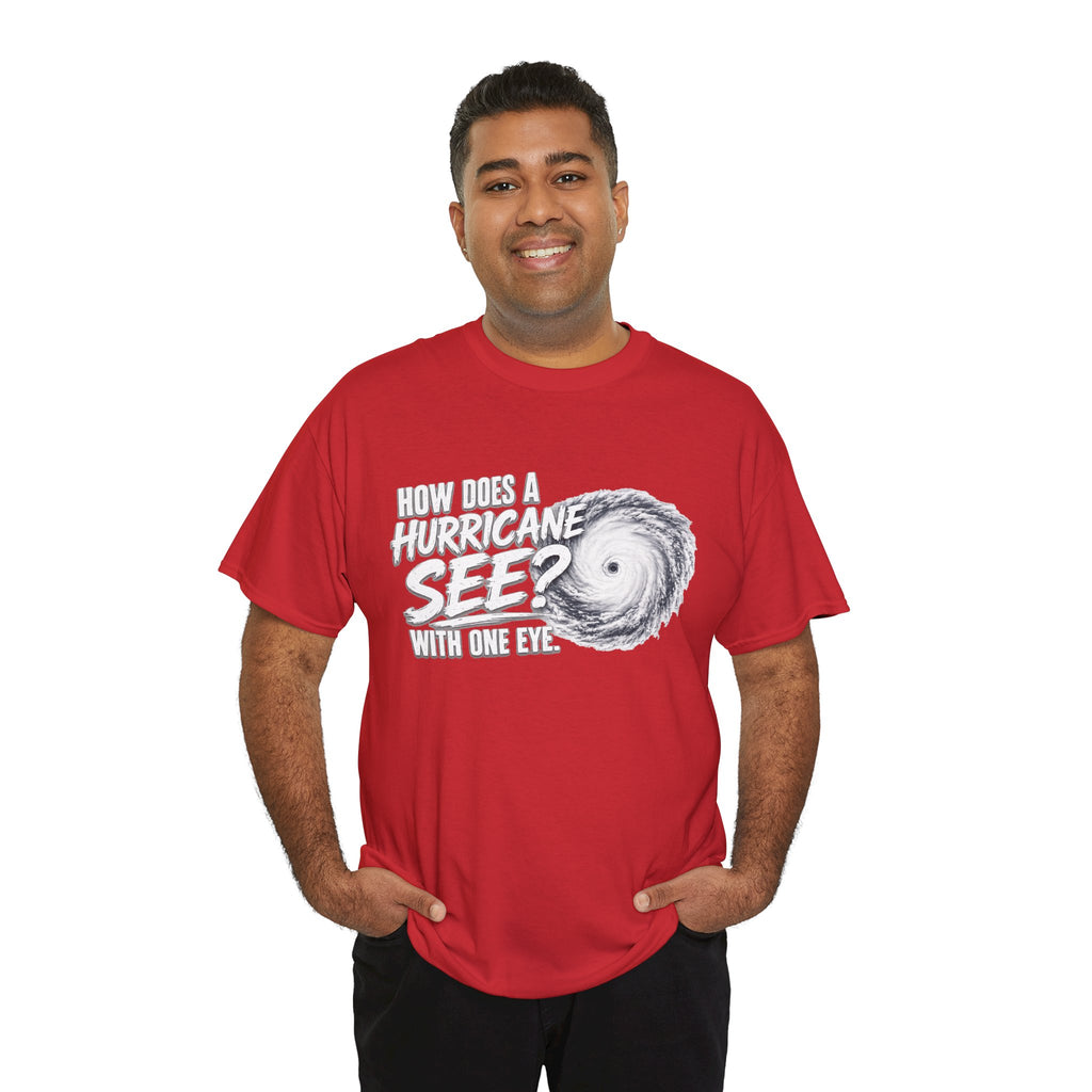 Hurricane Joke Tee – "How Does a Hurricane See? With One Eye" Graphic T-Shirt