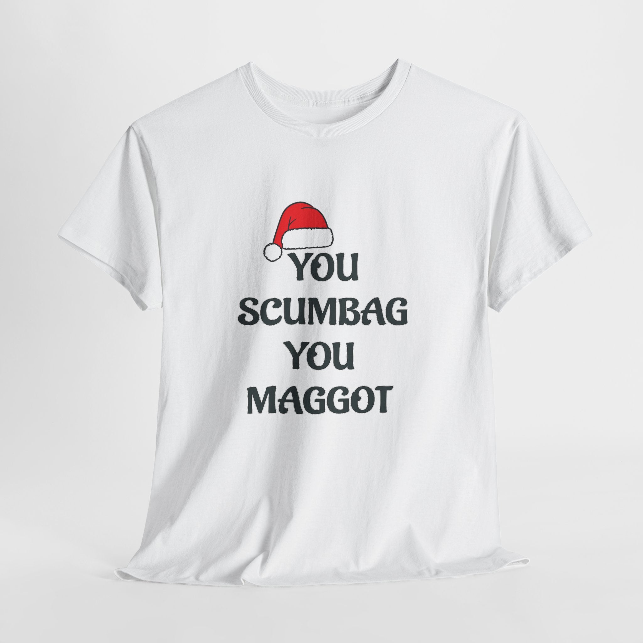 T-Shirt - 'You Scumbag You Maggot' Funny Christmas Novelty Tee