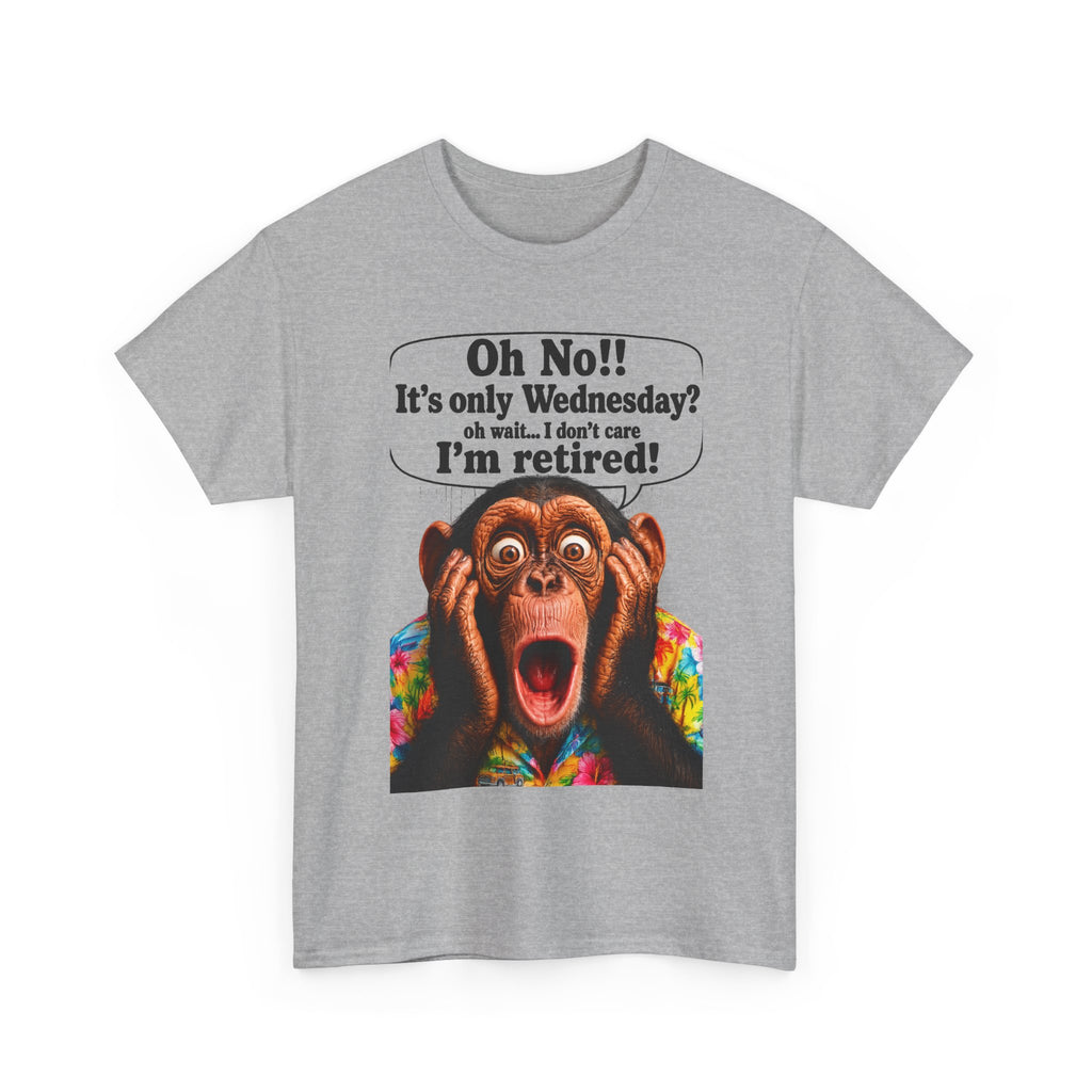 Retired & Loving It T‑Shirt — Funny Monkey "Oh No!! It’s only Wednesday? I’m retired!" Retirement Tee
