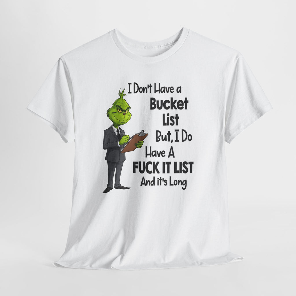 Grumpy Grinch 'I Don't Have a Bucket List' Funny Graphic Tee