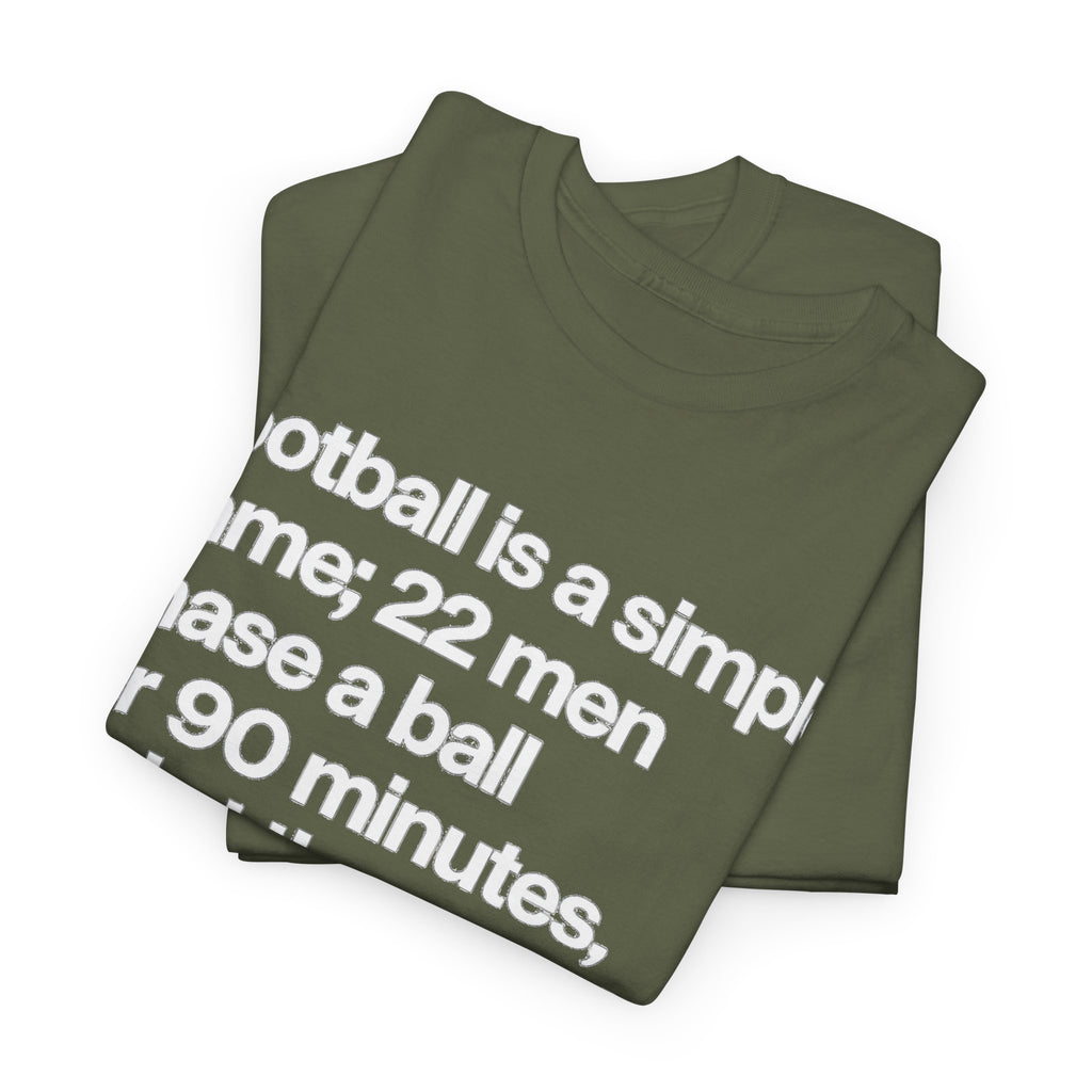 Funny Quote T-Shirt — 'Football is a simple game...' Graphic Tee