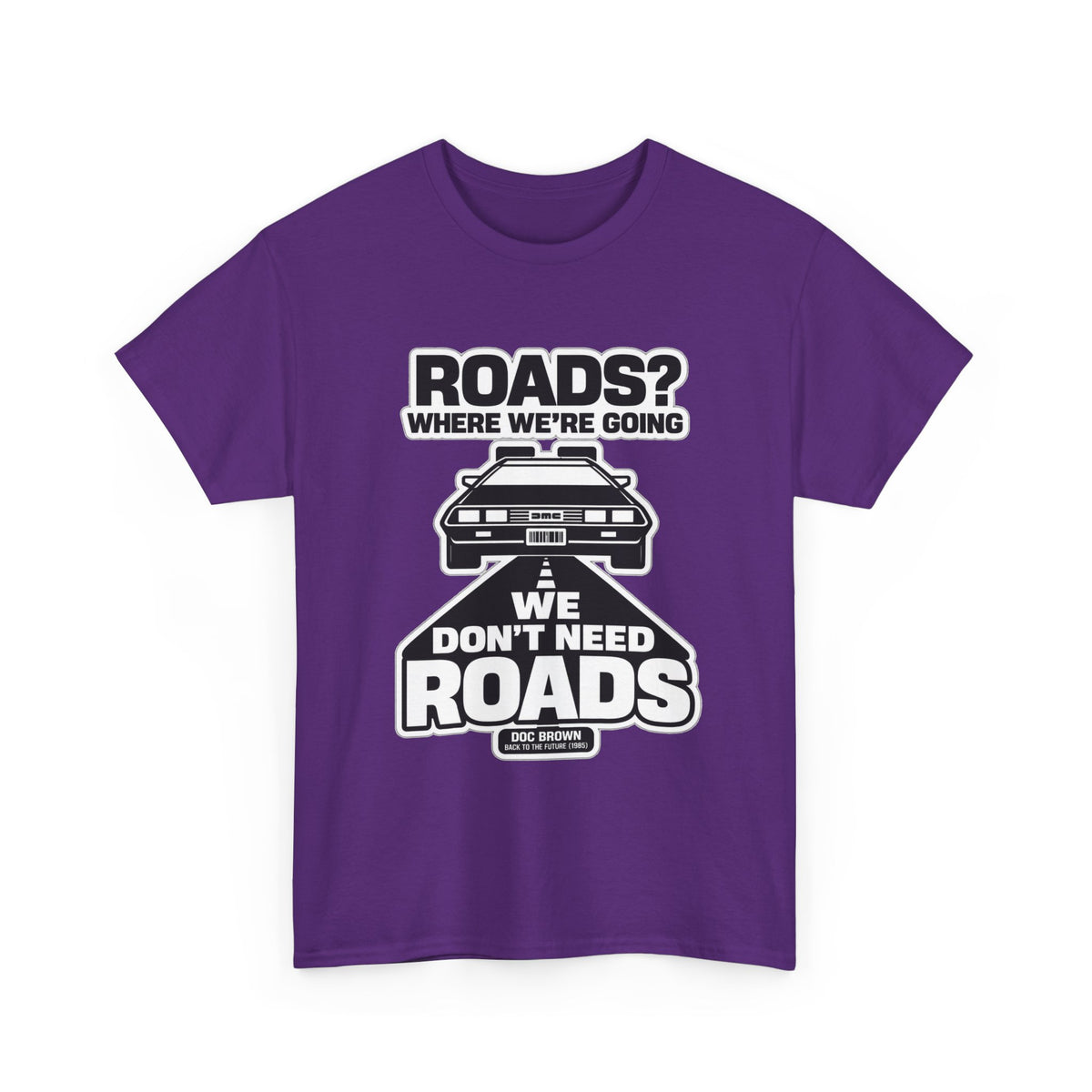 Roads? Where We’re Going We Don’t Need Roads Cotton T-Shirt