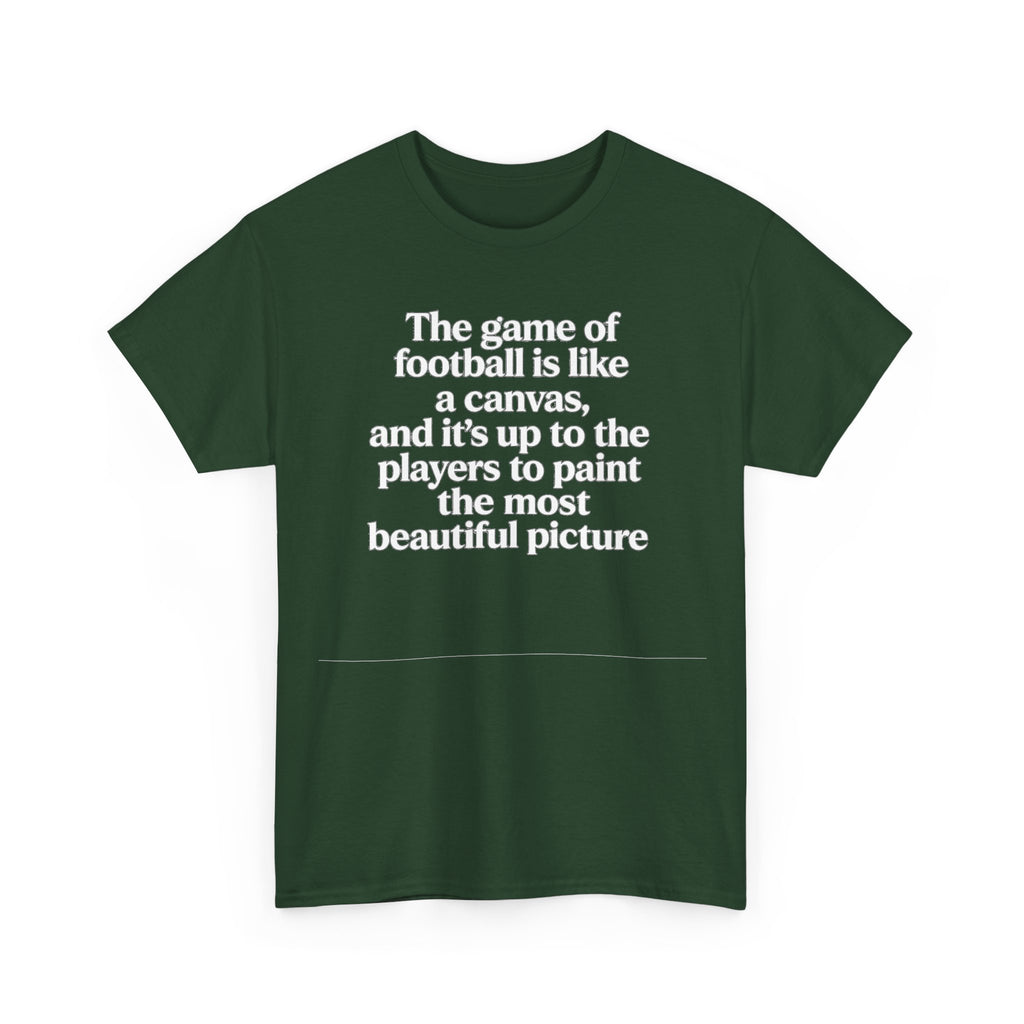 Football Quote Graphic Tee — "The game of football is like a canvas"