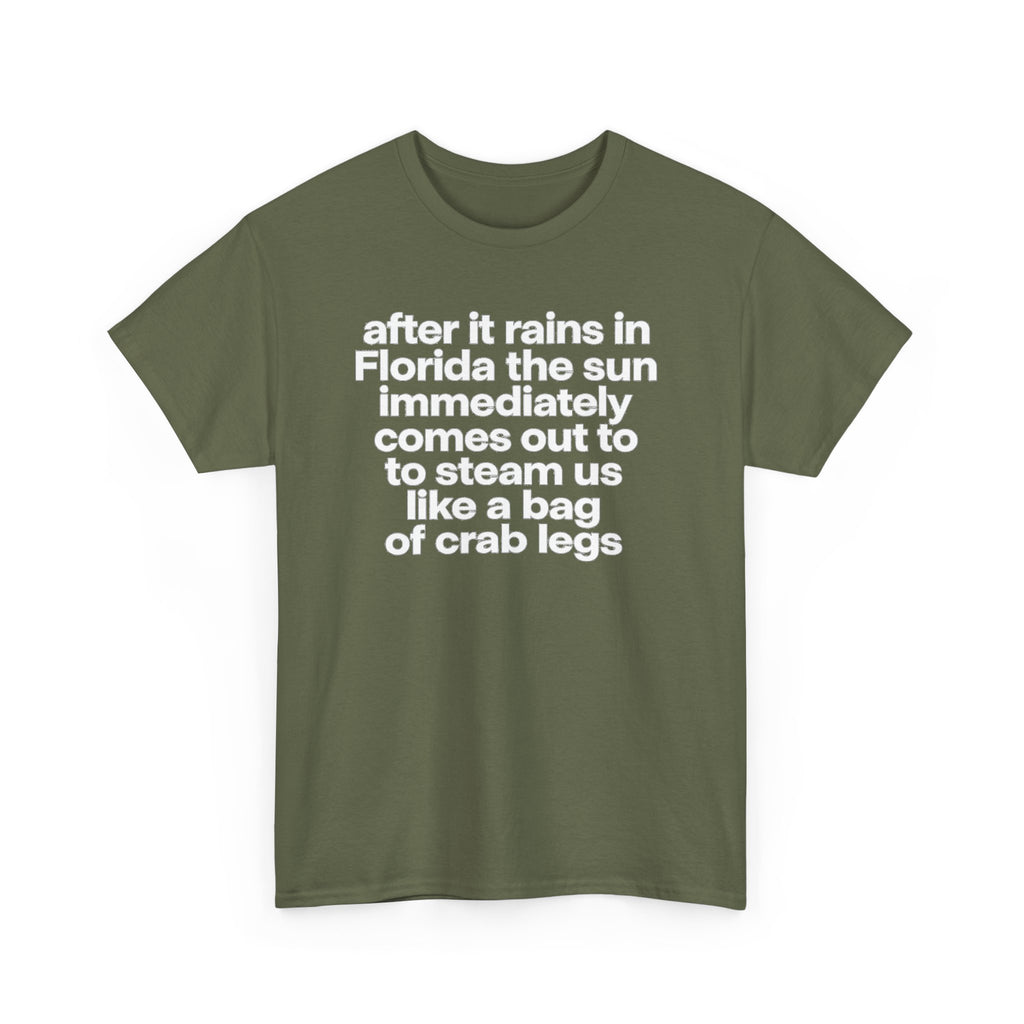 T-Shirt — "after it rains in Florida the sun immediately comes out to steam us like a bag of crab legs" Funny Florida Weather Tee