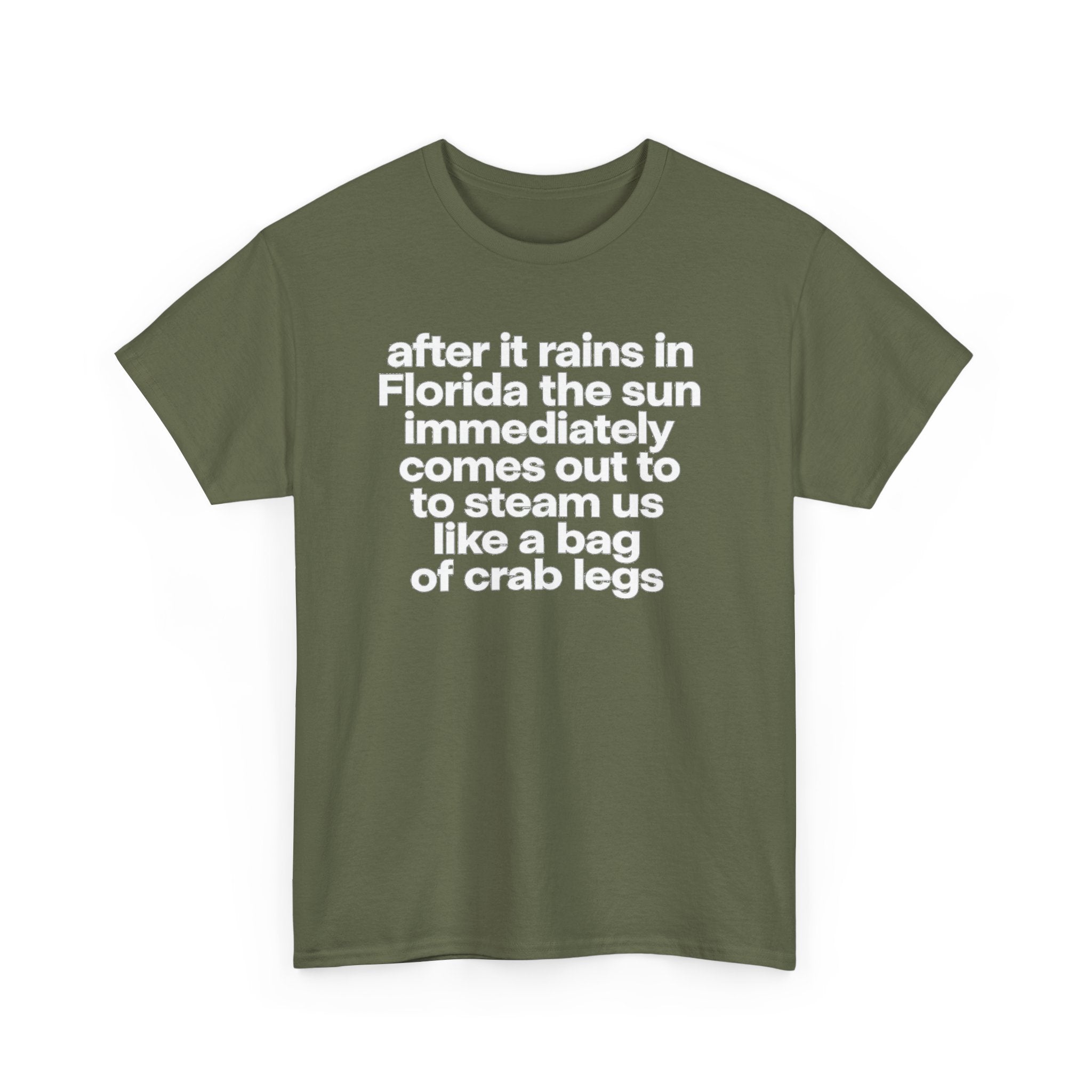 T-Shirt — "after it rains in Florida the sun immediately comes out to steam us like a bag of crab legs" Funny Florida Weather Tee