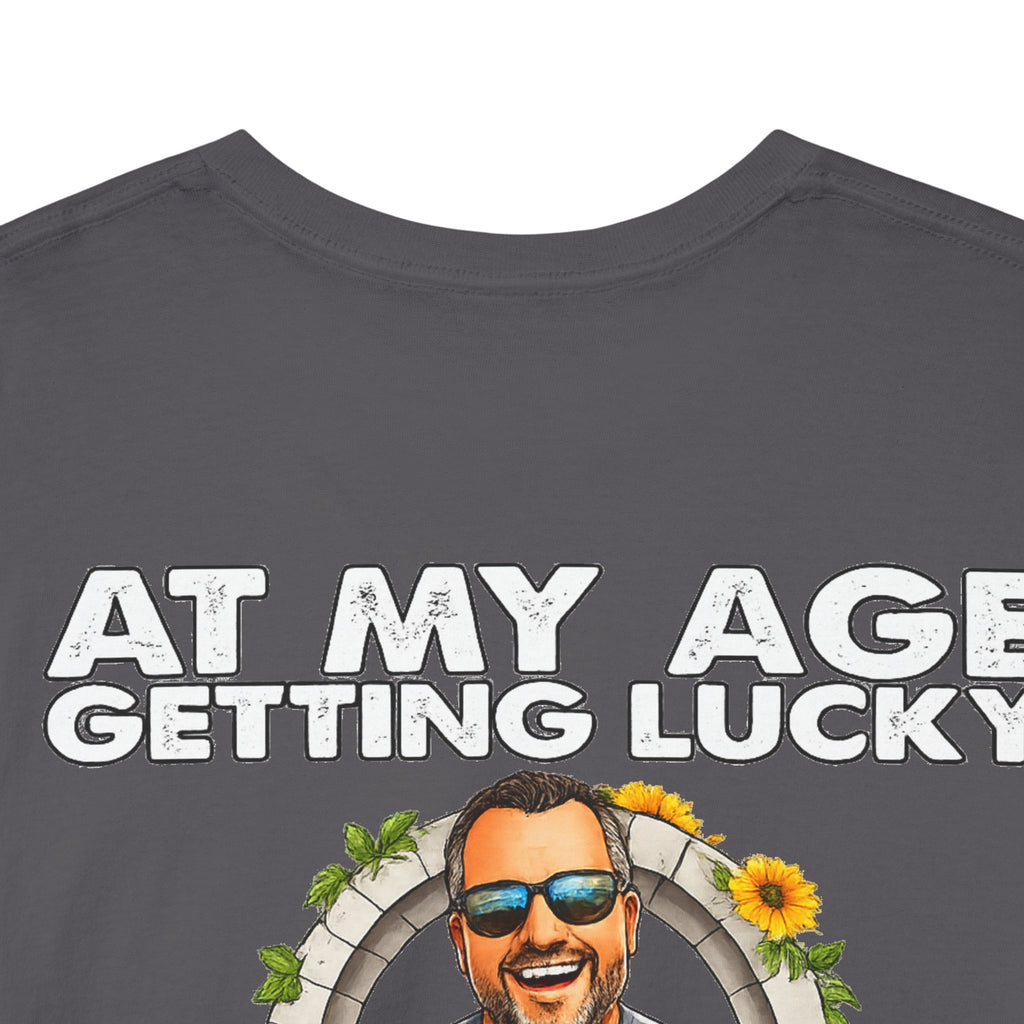 Funny Senior Tee — “At My Age Getting Lucky Means Walking Into a Room and Remembering Why I’m There”