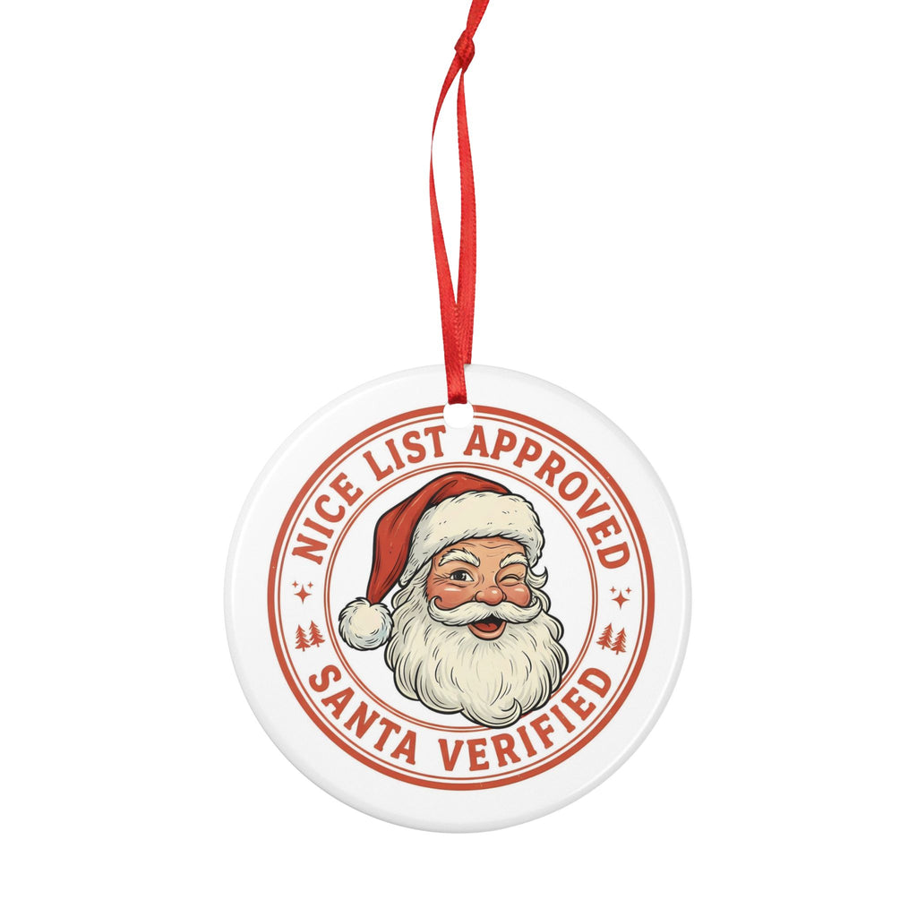 Nice List Approved "Santa Verified" Ceramic Ornament