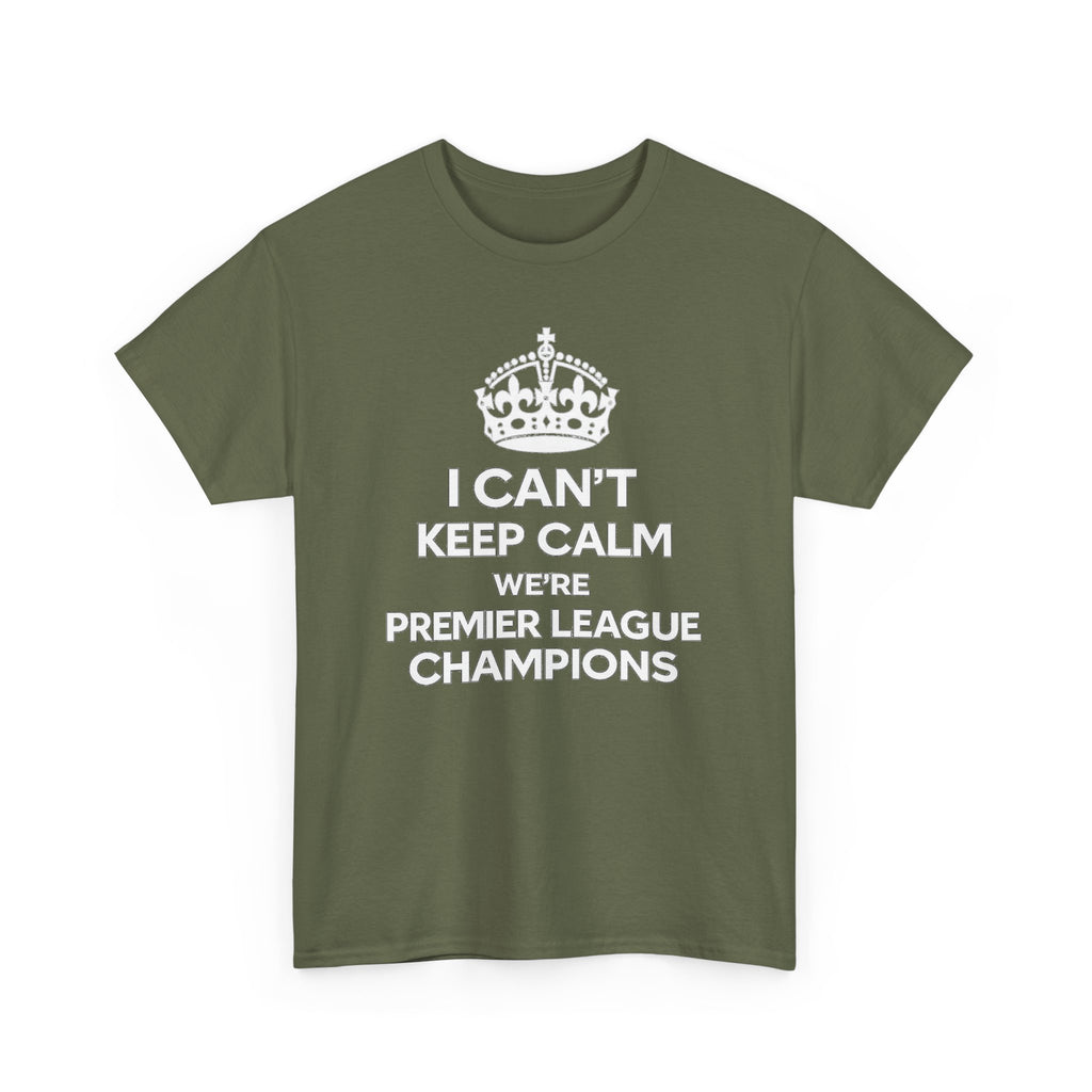 I Can't Keep Calm We're Premier League Champions T-Shirt