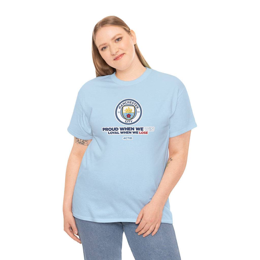 Manchester City T-Shirt – “Proud When We Win, Loyal When We Lose” Football Tee
