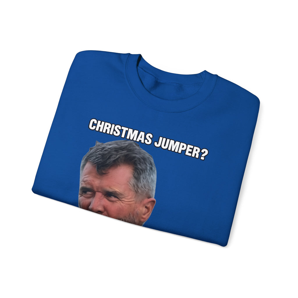 Roy Keane Christmas Jumper? Complete Load of Nonsense Sweatshirt